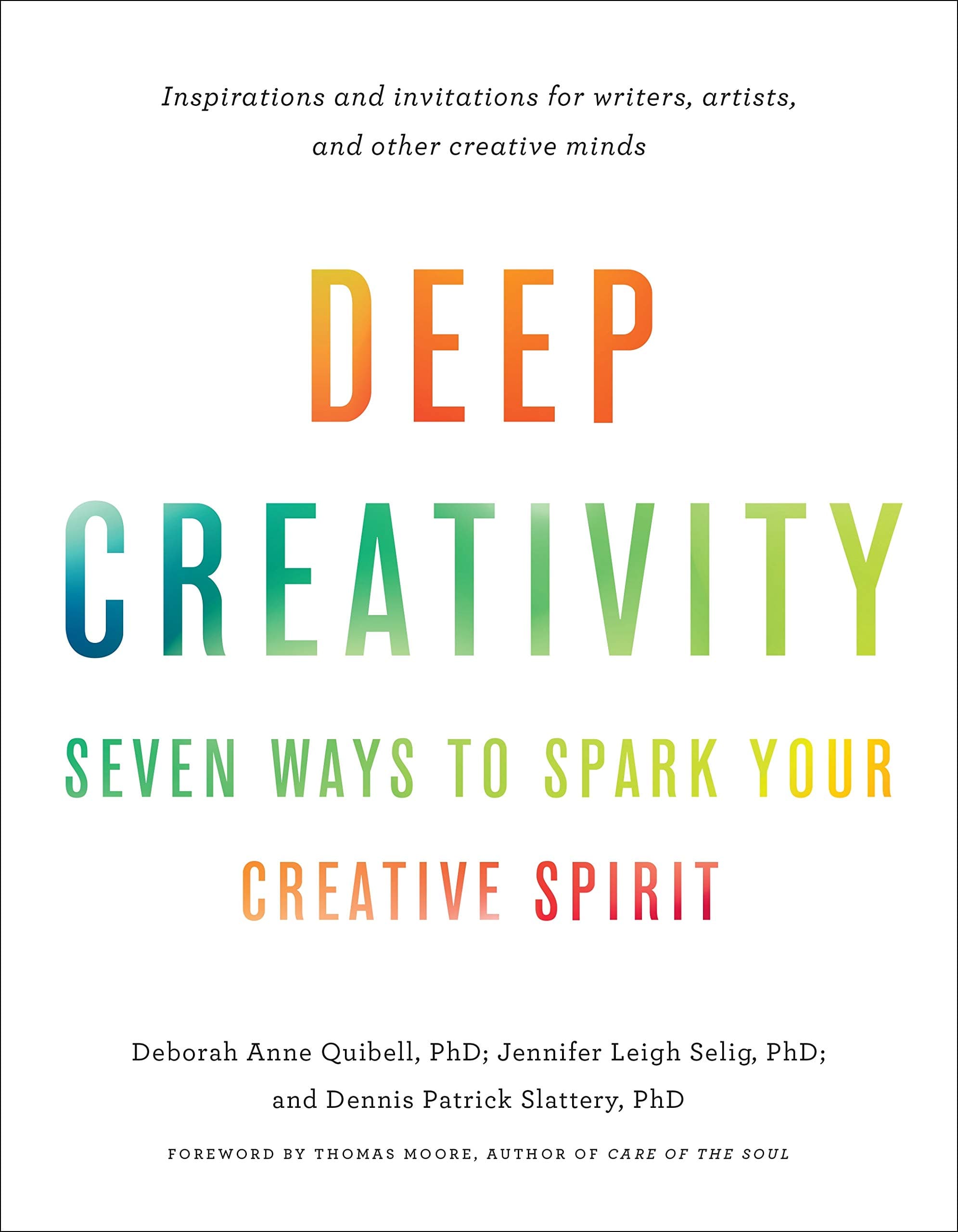 Deep Creativity: Seven Ways to Spark Your Creative Spirit
