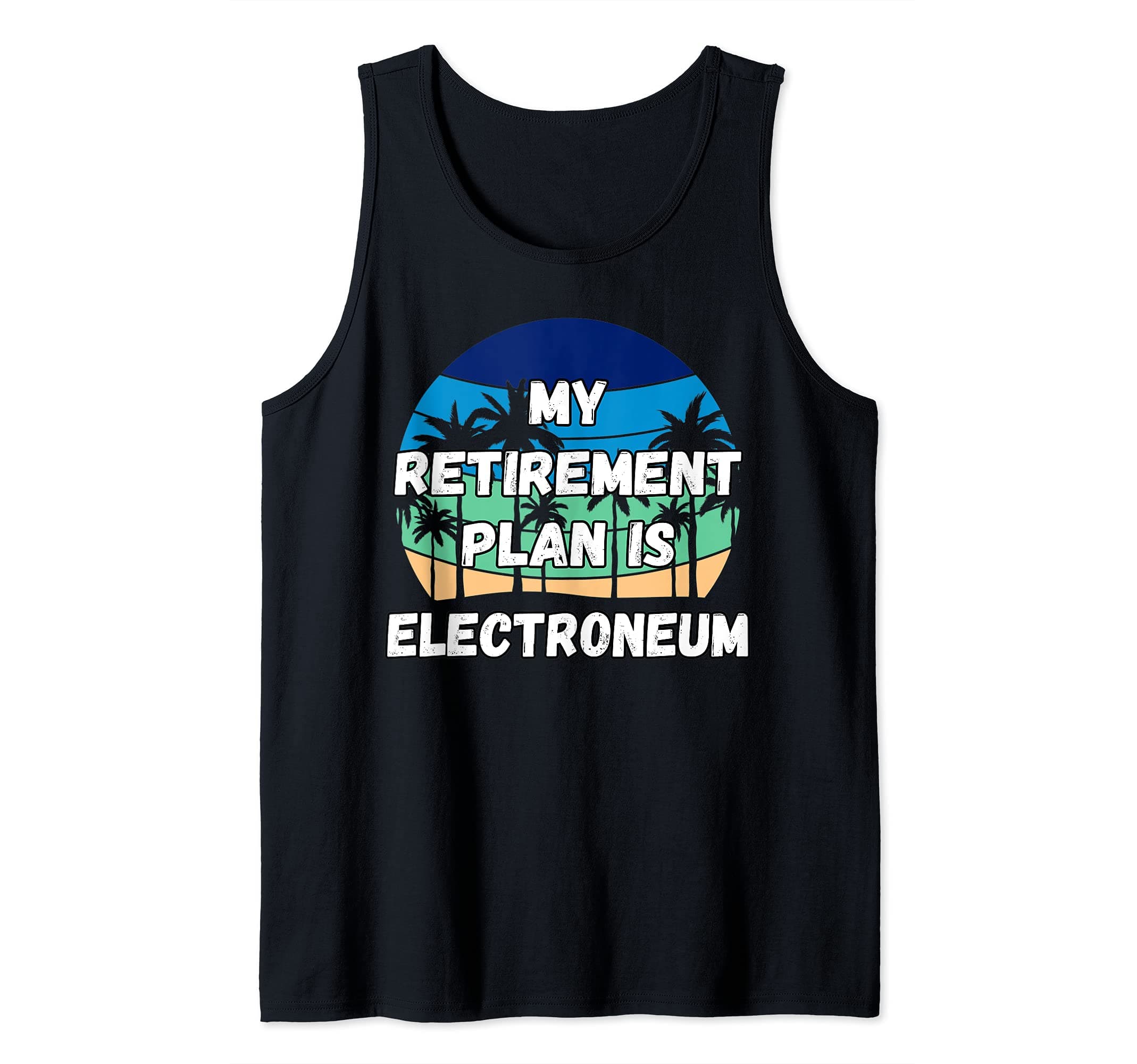 Electroneum Crypto, My Retirement Plan is Electroneum Tank Top