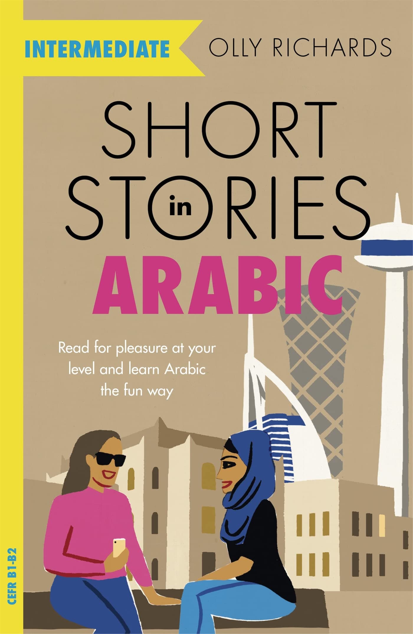 Short Stories in Arabic for Intermediate Learners (MSA): Read for pleasure at your level, expand your vocabulary and learn Modern Standard Arabic the fun way! (Readers)