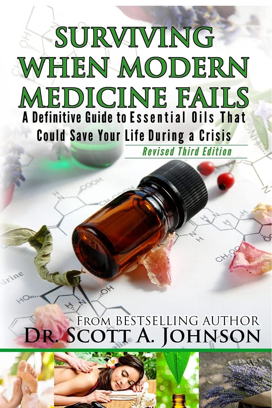 3rd Edition - Surviving When Modern Medicine Fails: A definitive Guide to Essential Oils That Could Save Your Life During a Crisis Paperback – November 3, 2015