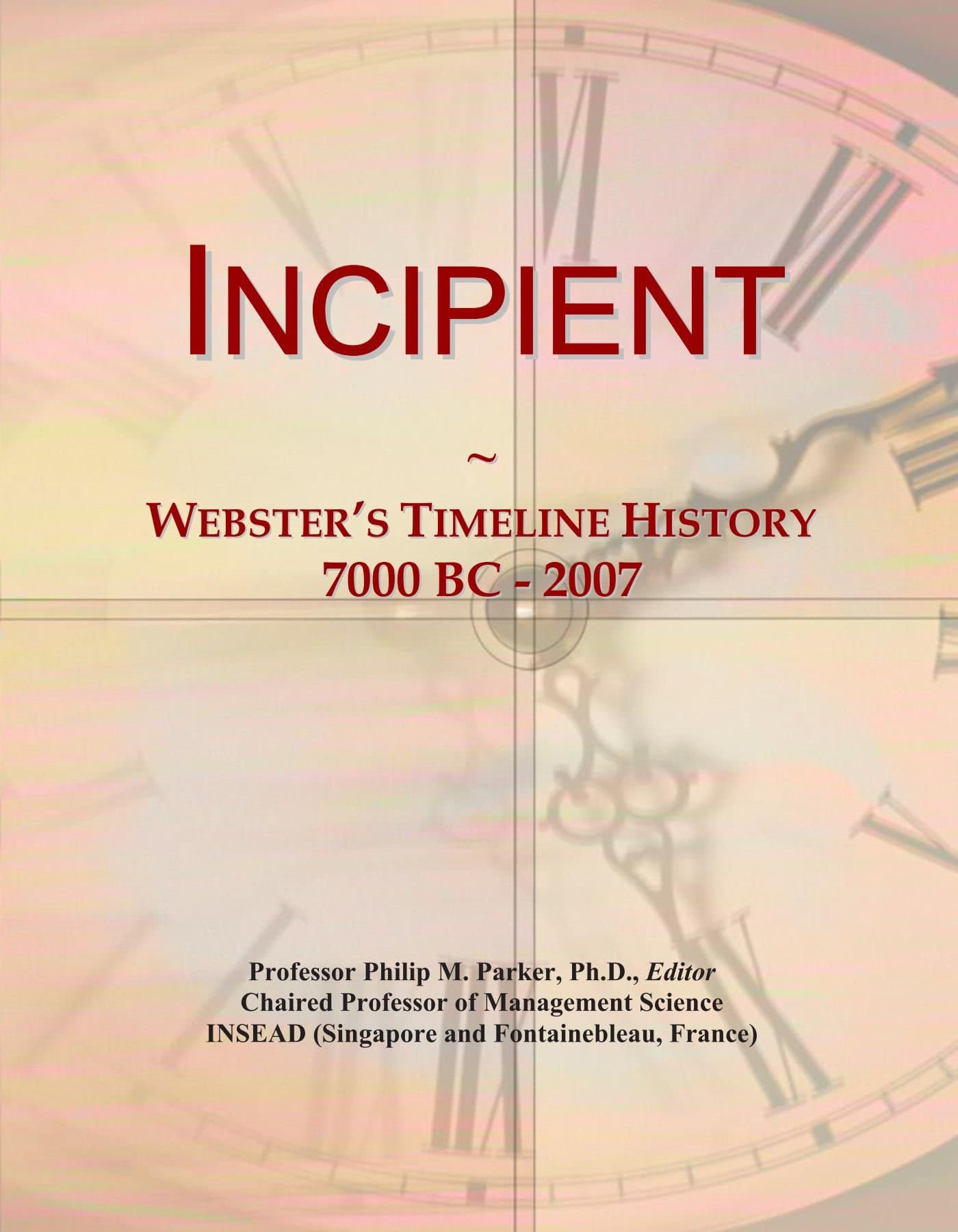 Incipient: Webster's Timeline History, 7000 BC - 2007
