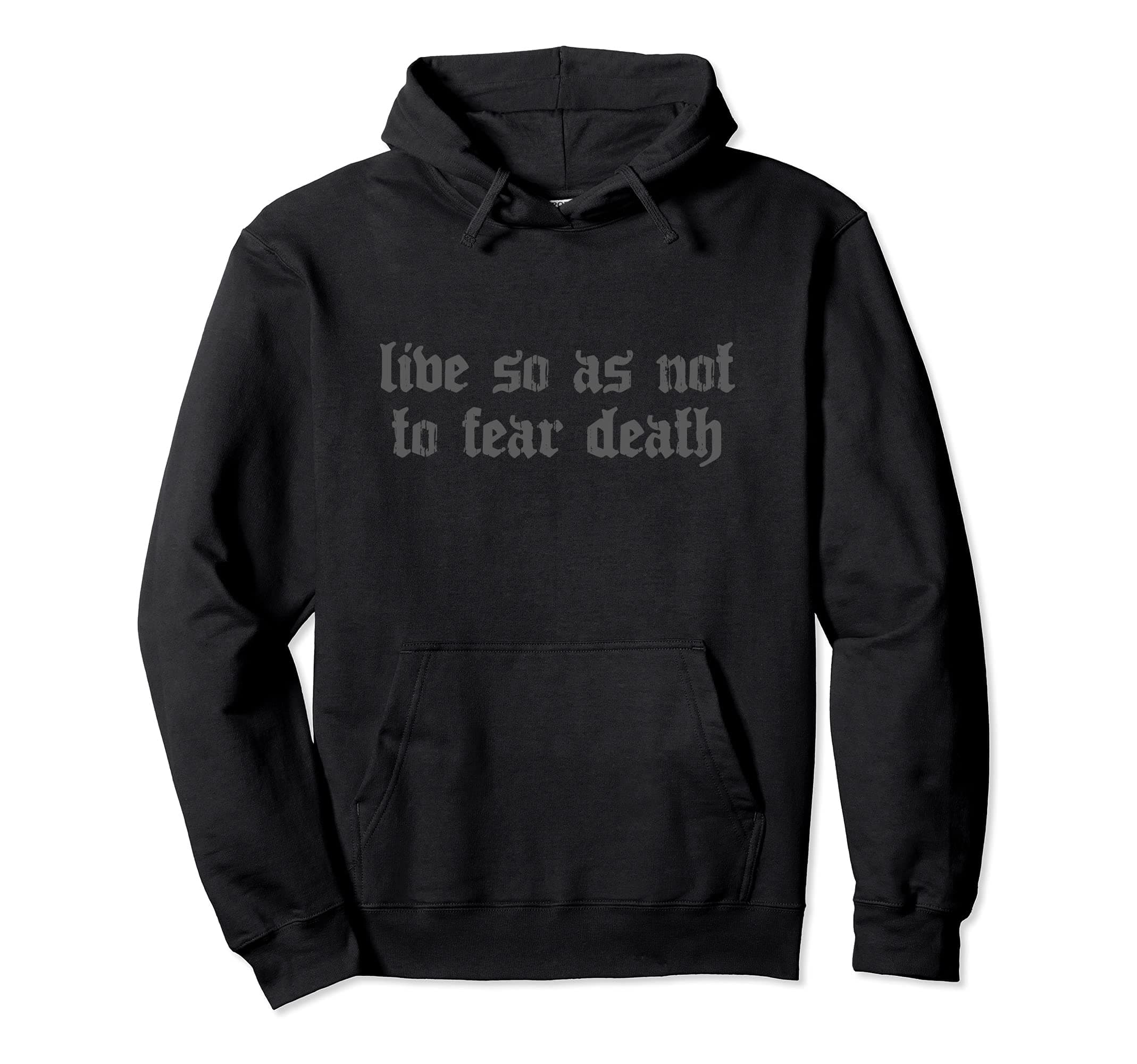 Nu Goth Live So As Not To Fear Death Pullover Hoodie