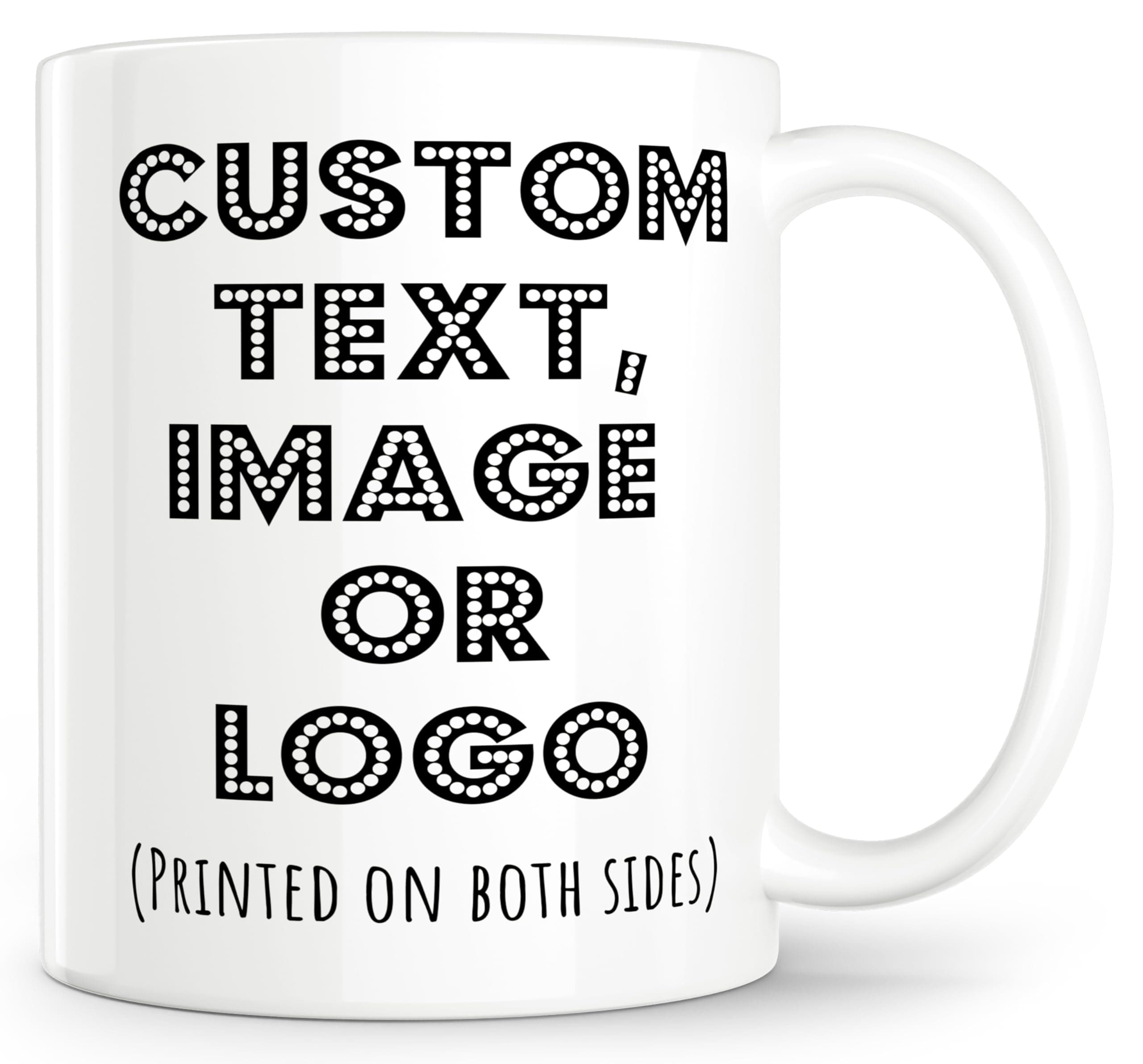 - Custom Mug - Personalized Coffee Mug with Photo, Logo, or Text | Funny Coffee Cup | Custom Gifts for Men & Women | Customized Mugs Photo Mugs With Names 11oz Printed on Both Sides