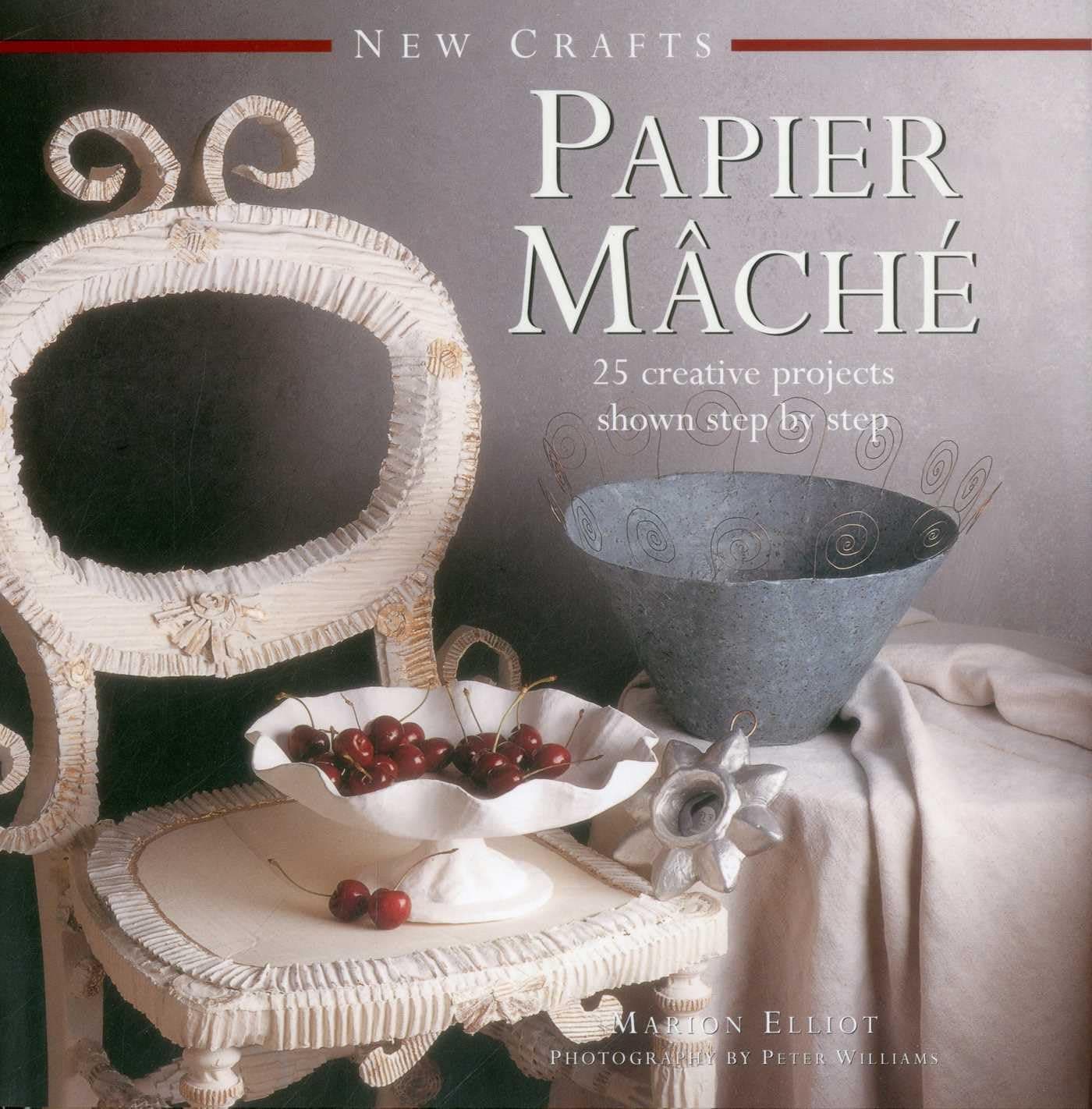 Papier Mache (New Crafts): 25 Creative Projects Shown Step by Step