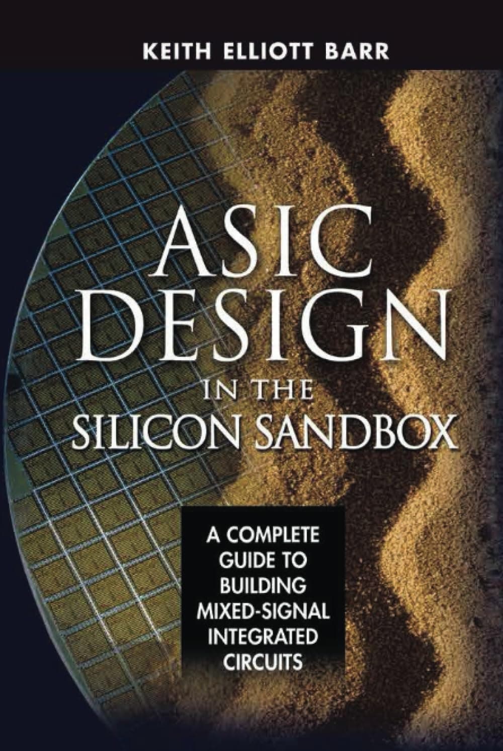 ASIC Design in the Silicon Sandbox: A Complete Guide to Building Mixed-Signal Integrated Circuits 1st Edition
