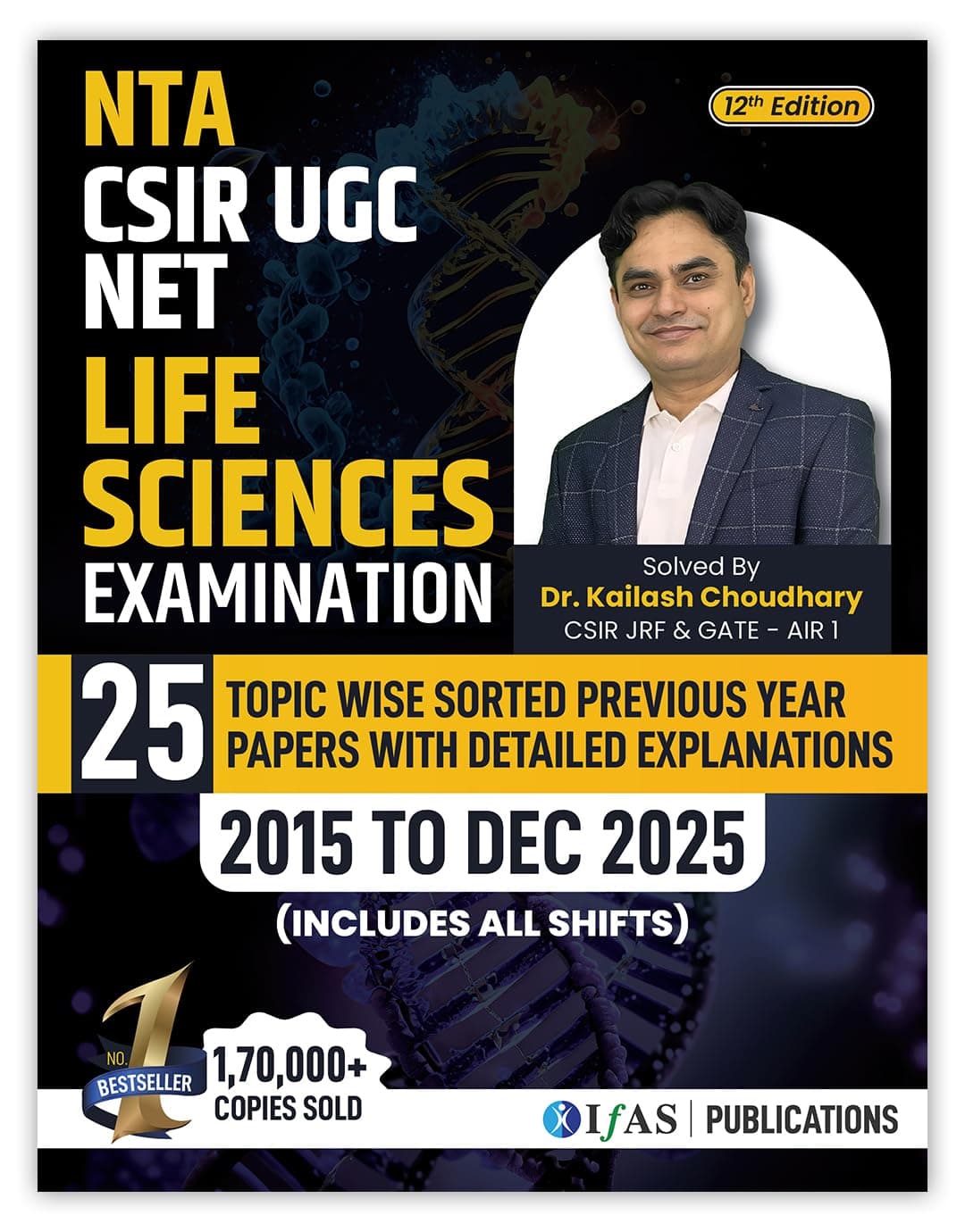 CSIR NET Life Science PYQ Book | Previous Year Solved Papers with Detailed Solutions (2015 to Dec 2025) | Best Seller PYQ for NTA CSIR UGC NET Life Science Exam | IFAS Publications.: English
