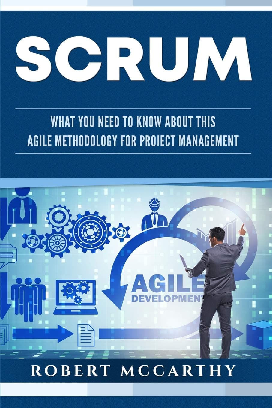 – Scrum: What You Need to Know About This Agile Methodology for Project Management (Lean Thinking)