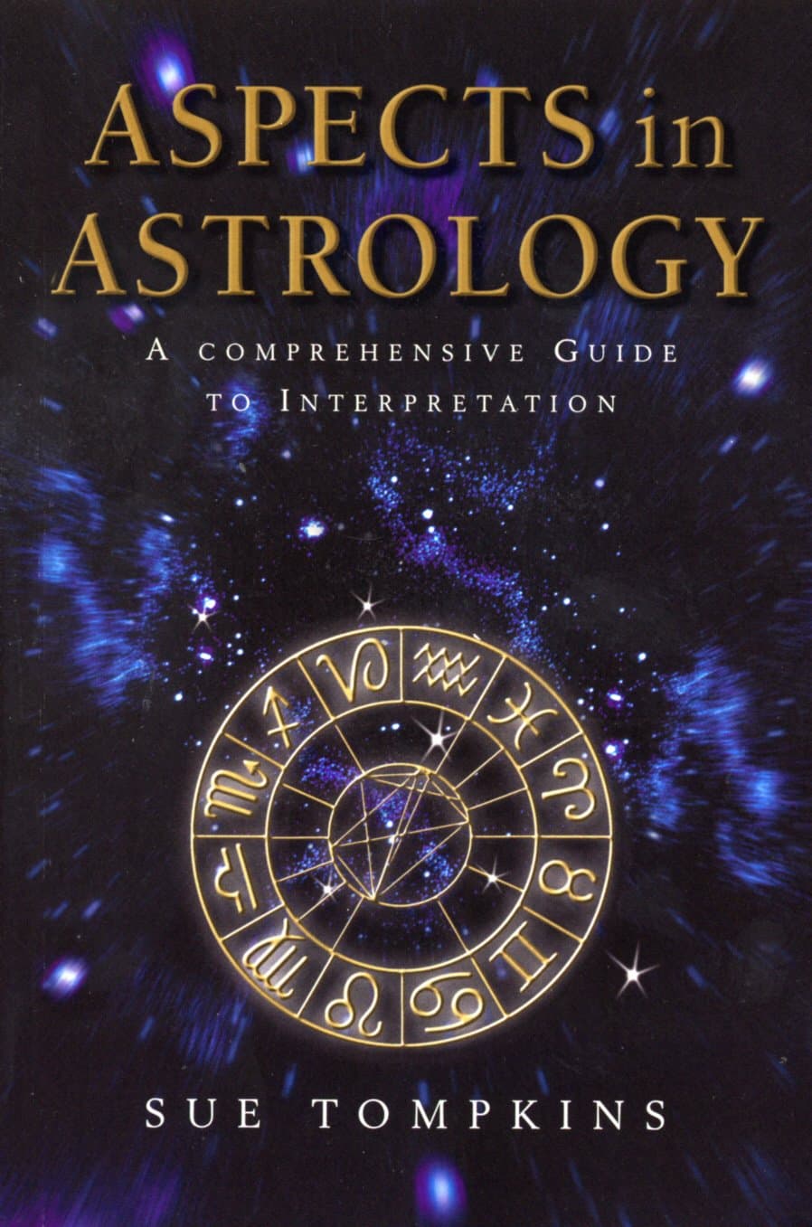 Aspects In Astrology: A Comprehensive guide to Interpretation Paperback – Import, 2 Aug. 2001