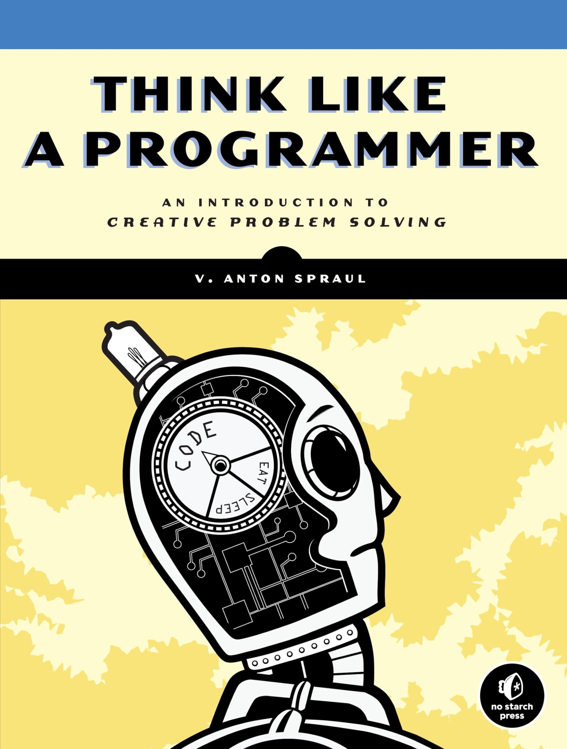 No Starch Press Think Like A Programmer