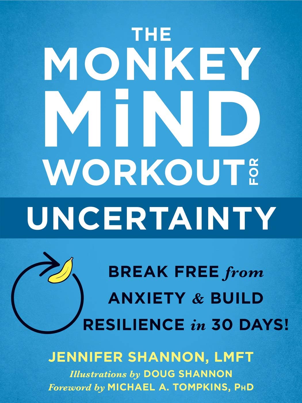 The Monkey Mind Workout for Uncertainty: Break Free from Anxiety and Build Resilience in 30