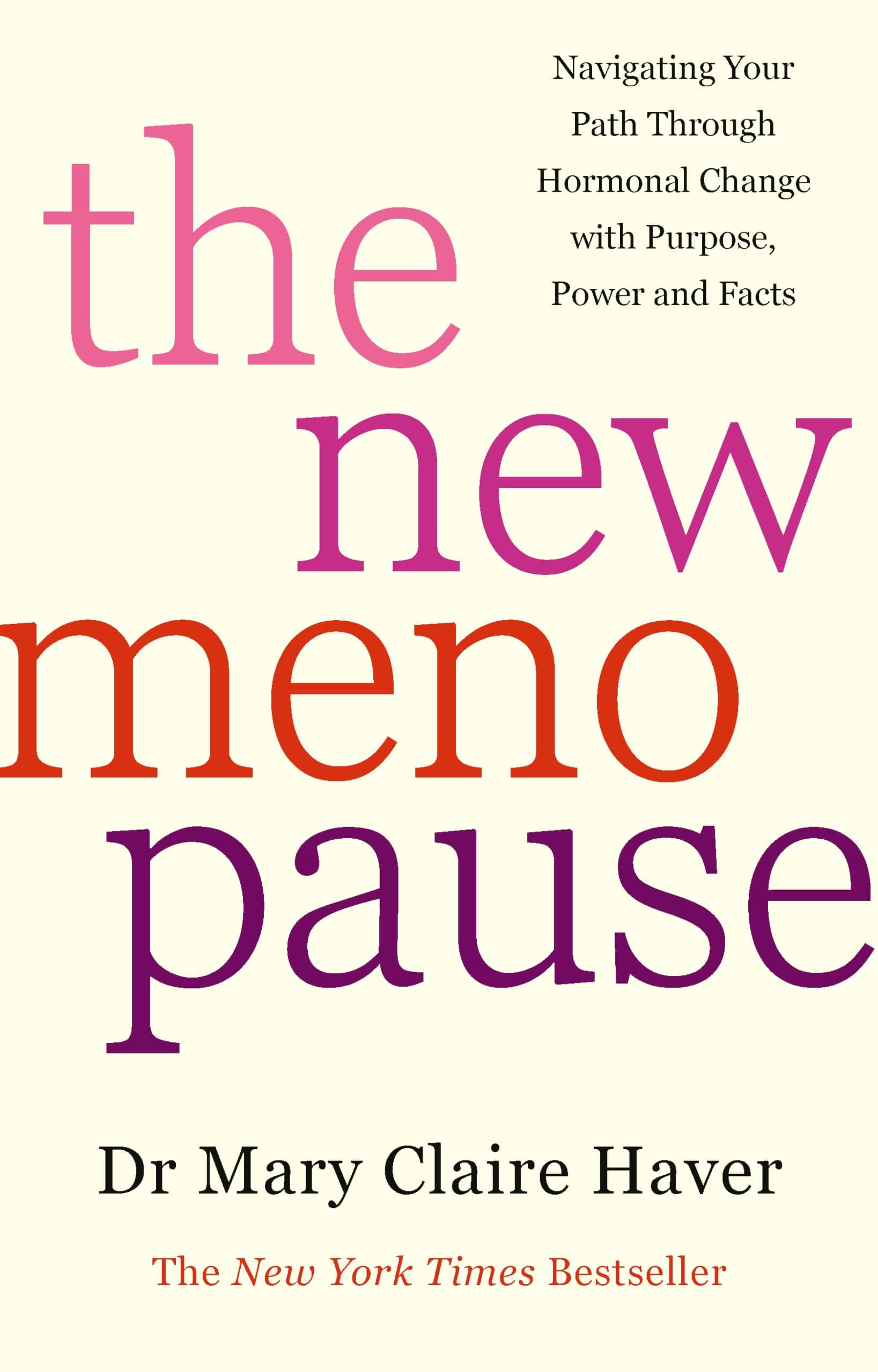 The New Menopause: Navigating Your Path Through Hormonal Change with Purpose, Power and the Facts