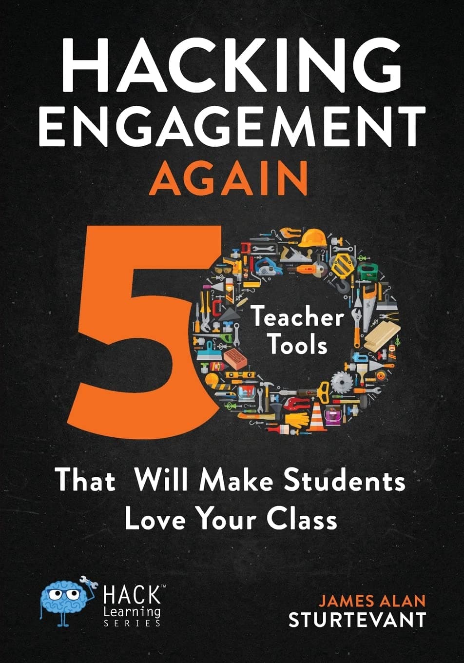 Hacking Engagement Again: 50 Teacher Tools That Will Make Students Love Your Class