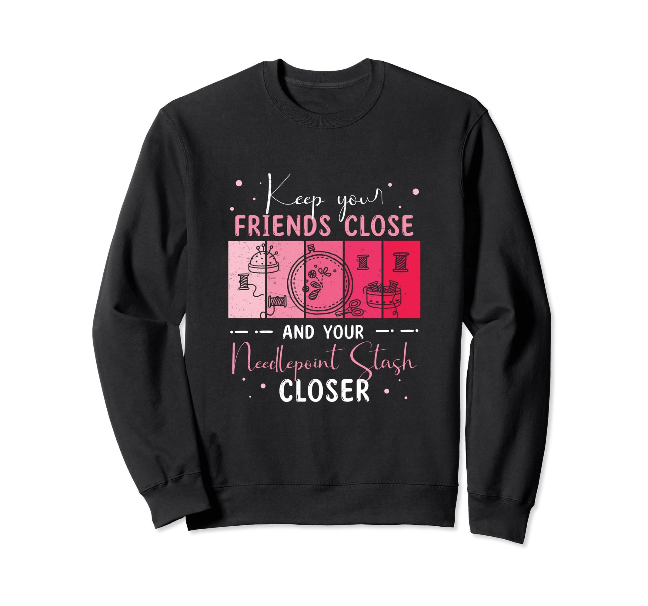Needlepoint Stitching Stash Closer Funny Embroidery Sweatshirt