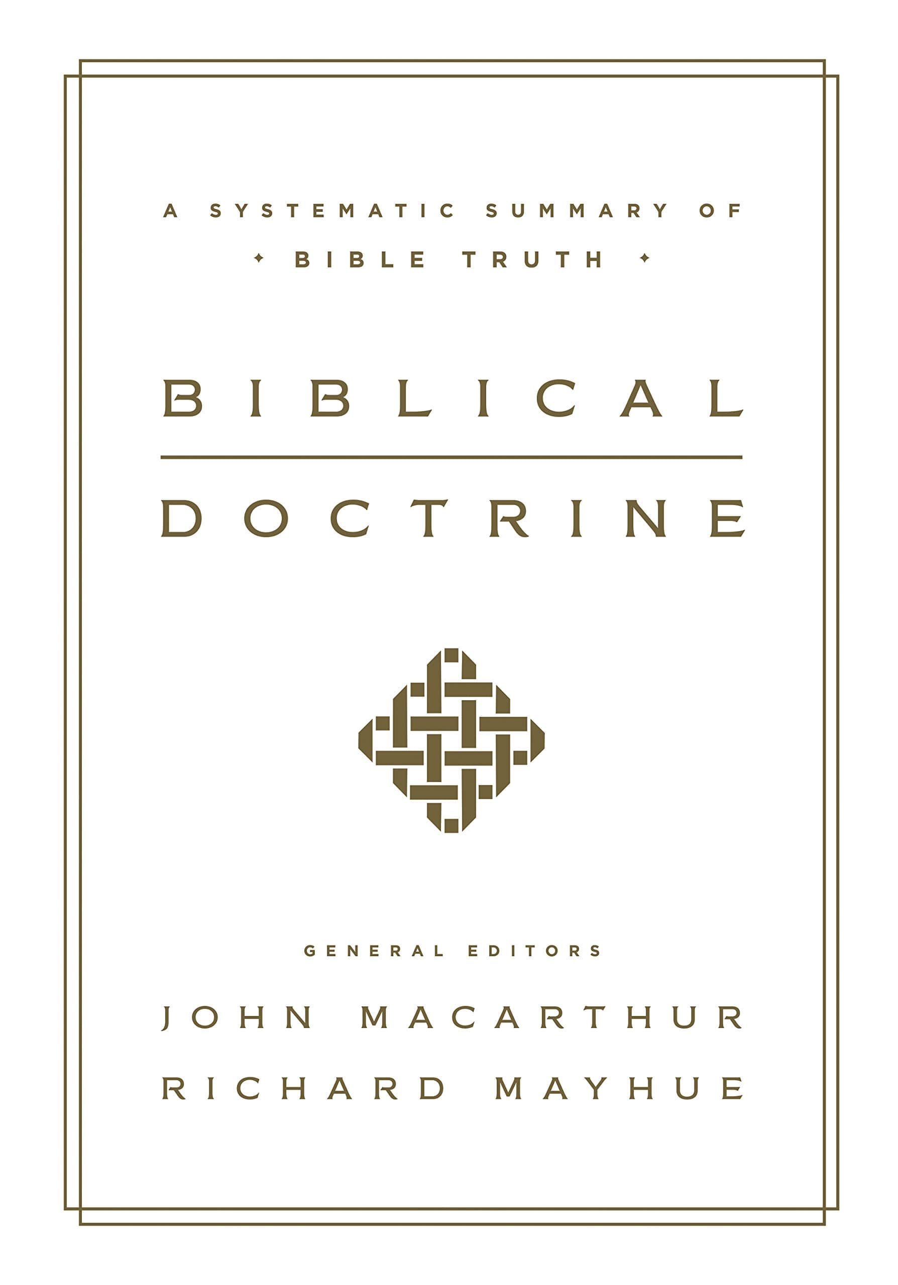 Biblical Doctrine: A Systematic Summary of Bible Truth