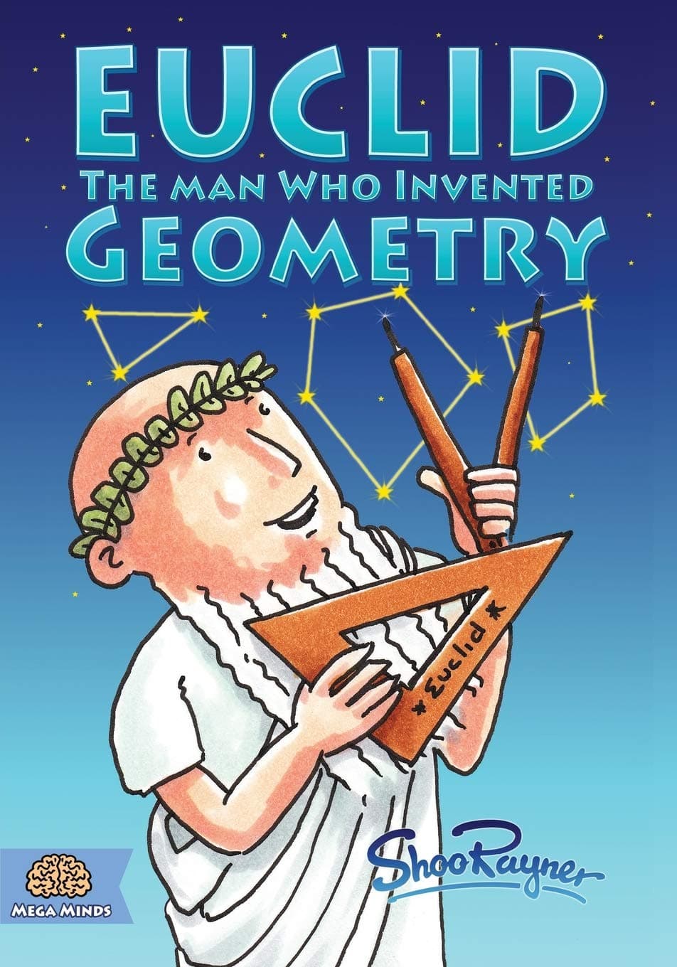 Euclid: The Man Who Invented Geometry: 1 (Mega Minds)
