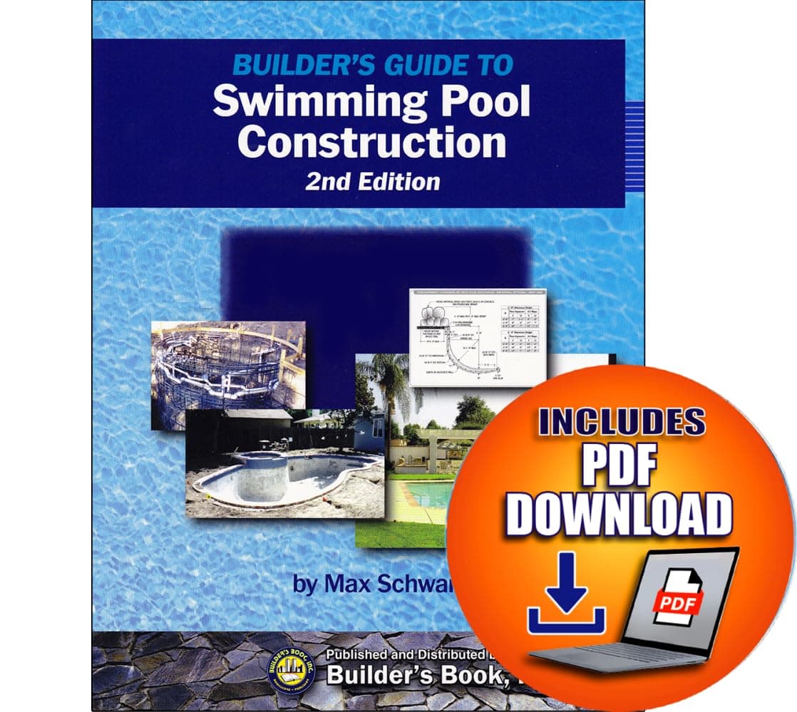 Builder's Guide To Swimming Pool Construction, 2nd Ed.