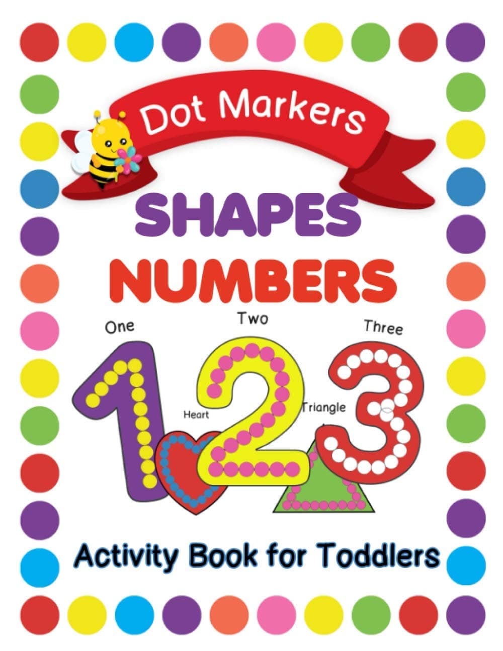 Independently published Dot Markers Shapes Numbers: Activity Book for Toddlers, Art Paint Daubers, Kids, Do a Dot Book