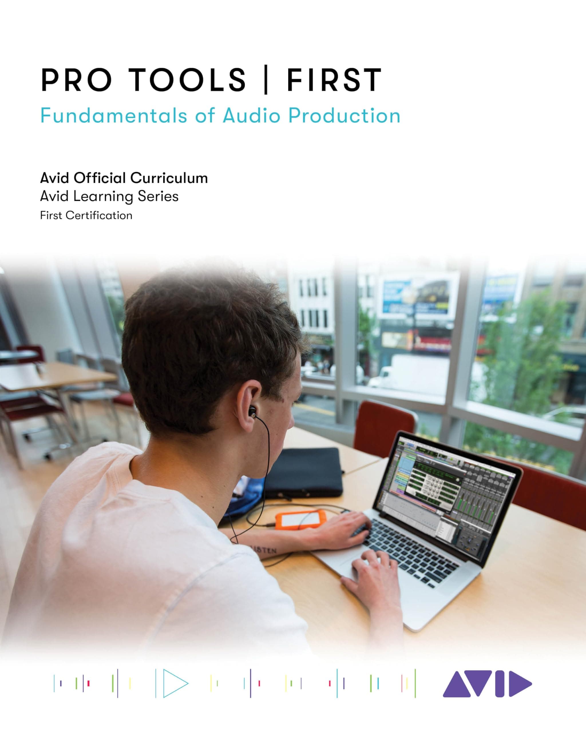 Pro Tools | First: Fundamentals of Audio Production (Avid Learning)