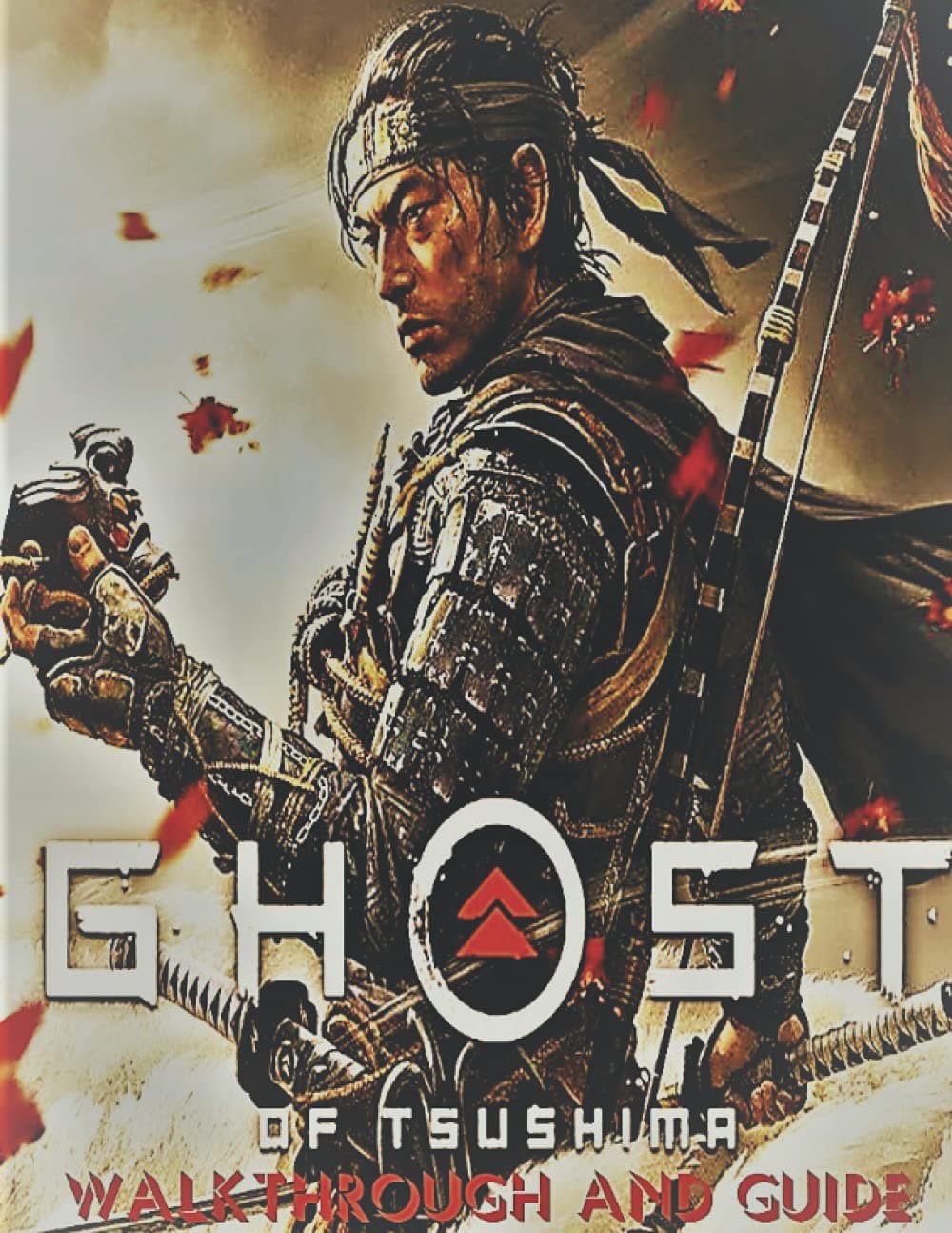 Independently published Ghost of Tsushima: Walkthrough And Guide, Tips - Tricks - Cheat - Secrets