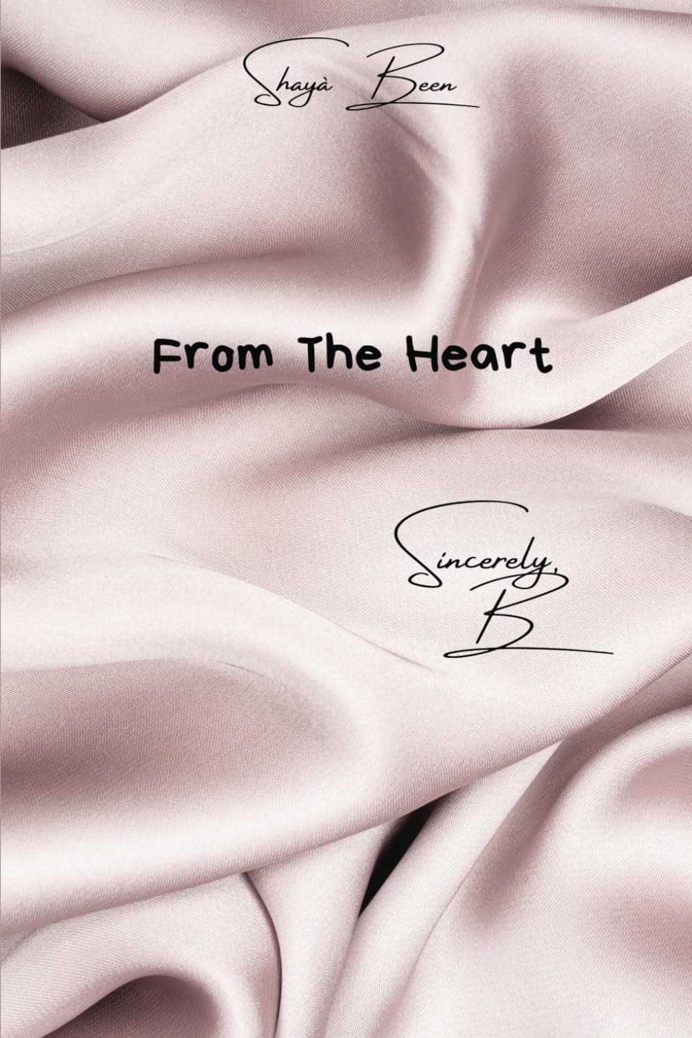 Shaya BeenFrom The Heart: Sincerely, B
