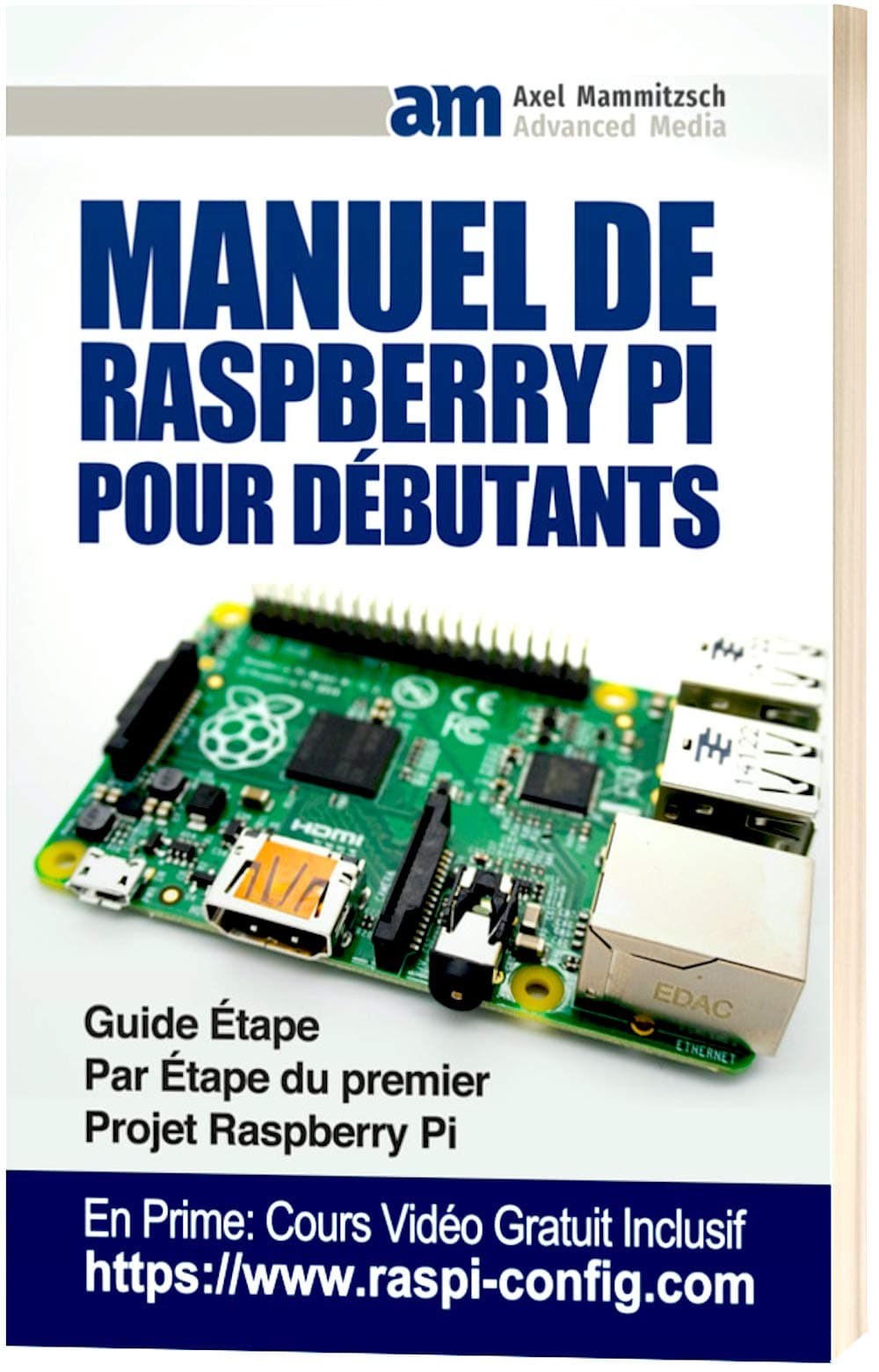 Manuel De Raspberry Pi Pour Débutants: Guide Étape Par Étape du premier Projet Raspberry Pi (French Edition)