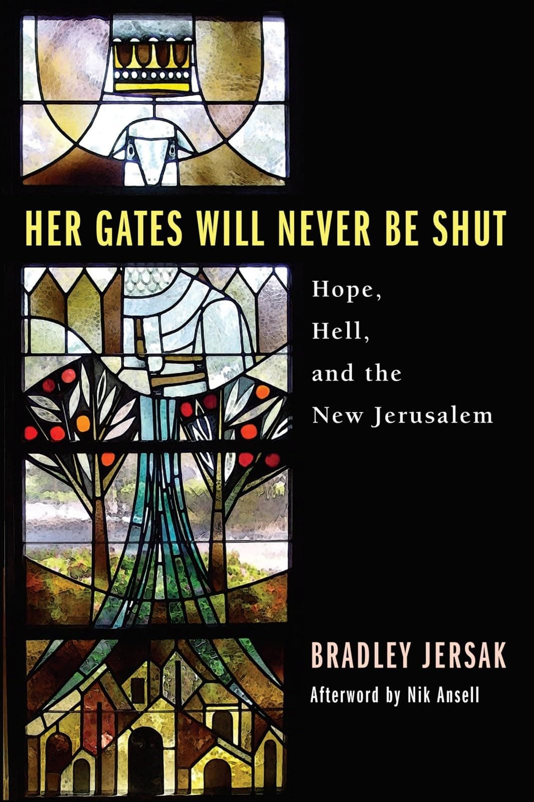 Her Gates Will Never Be Shut: Hell, Hope, and the New Jerusalem Paperback – Illustrated, November 30, 2005