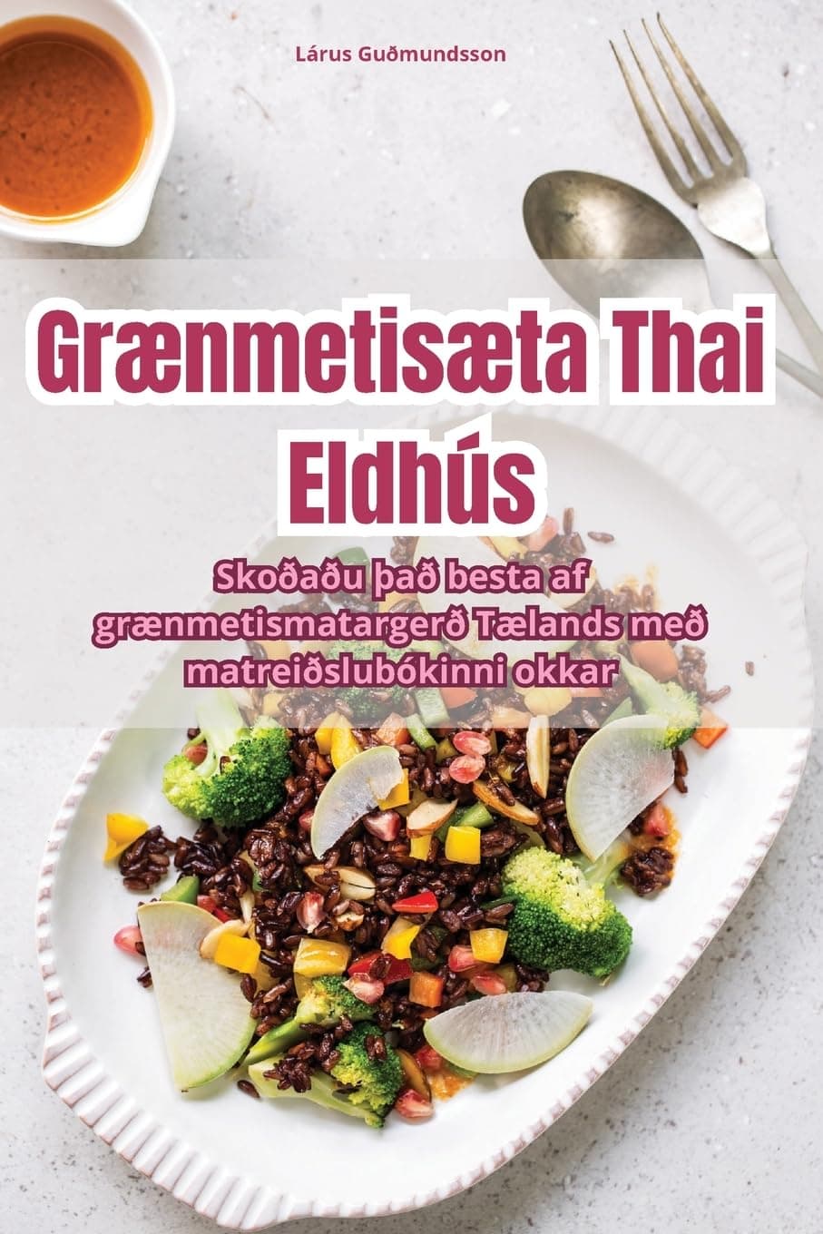 Grænmetisæta Thai Eldhús (Icelandic Edition)
