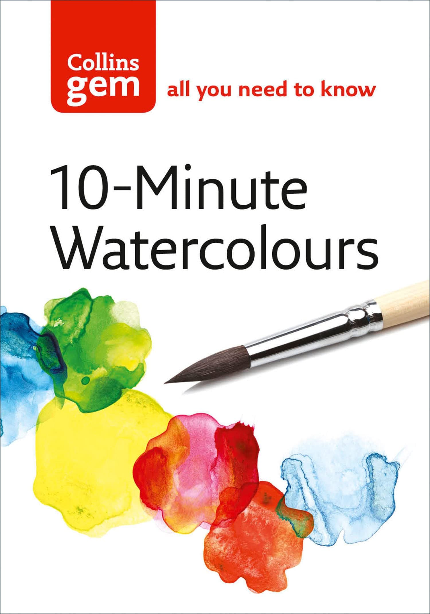 10-Minute Watercolours: Techniques & Tips for Quick Watercolours (Collins Gem) Paperback – 1 Aug. 2005