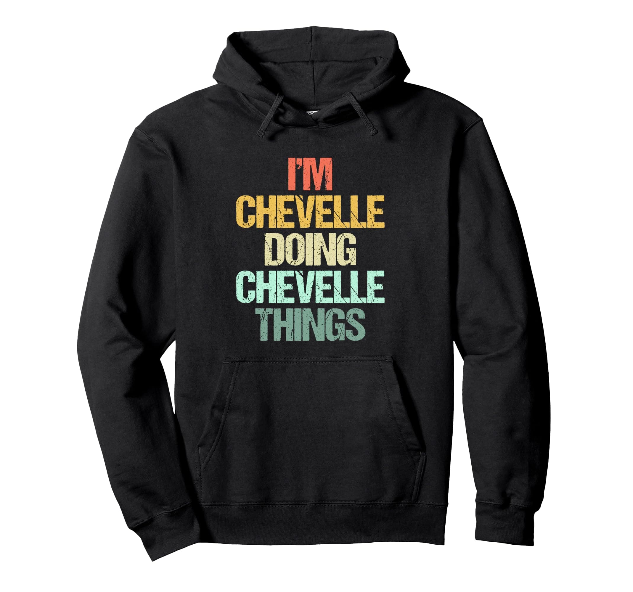 I'm Chevelle Doing Chevelle Things - Funny Name Chevelle Pullover Hoodie