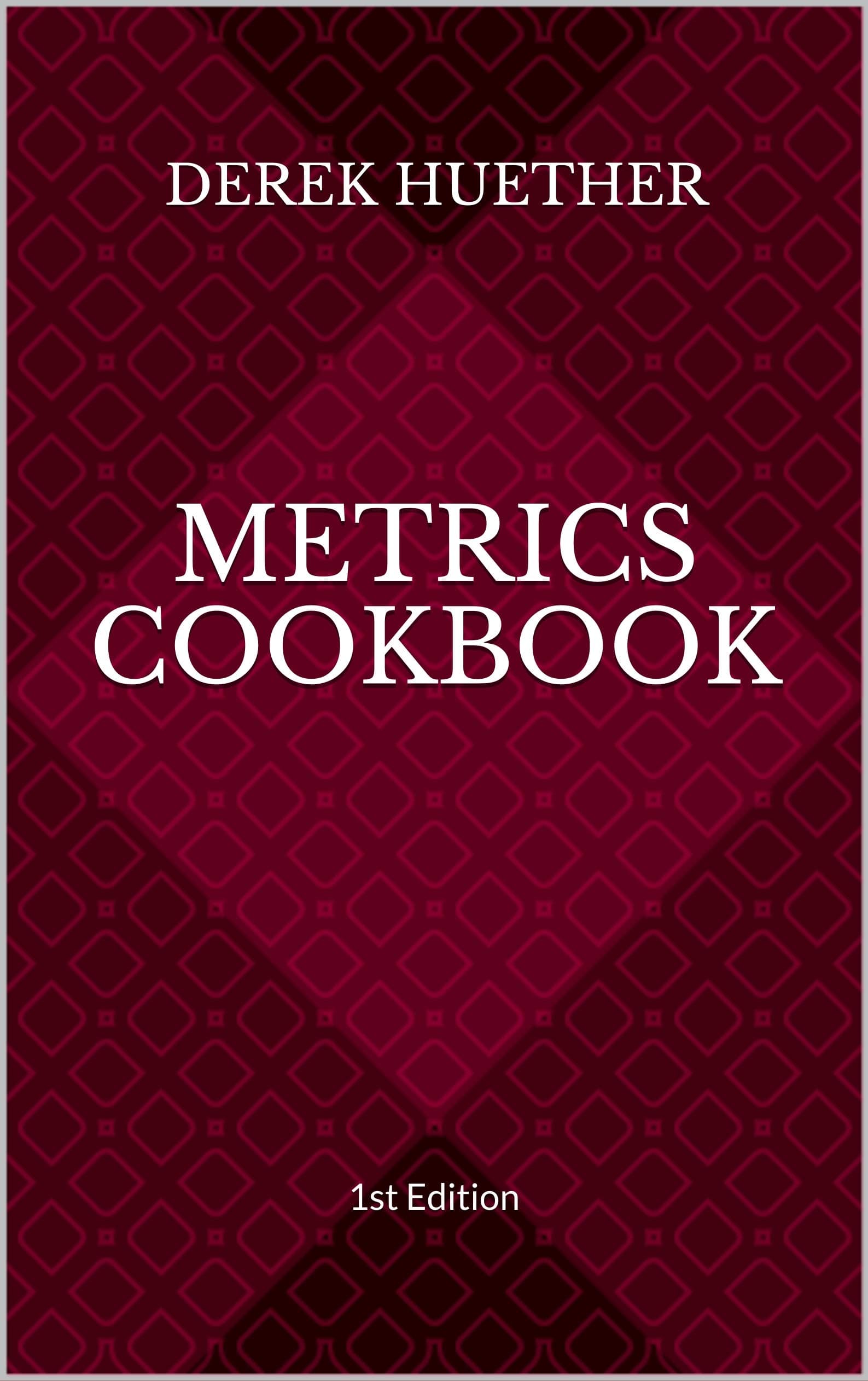 Metrics Cookbook: 1st Edition