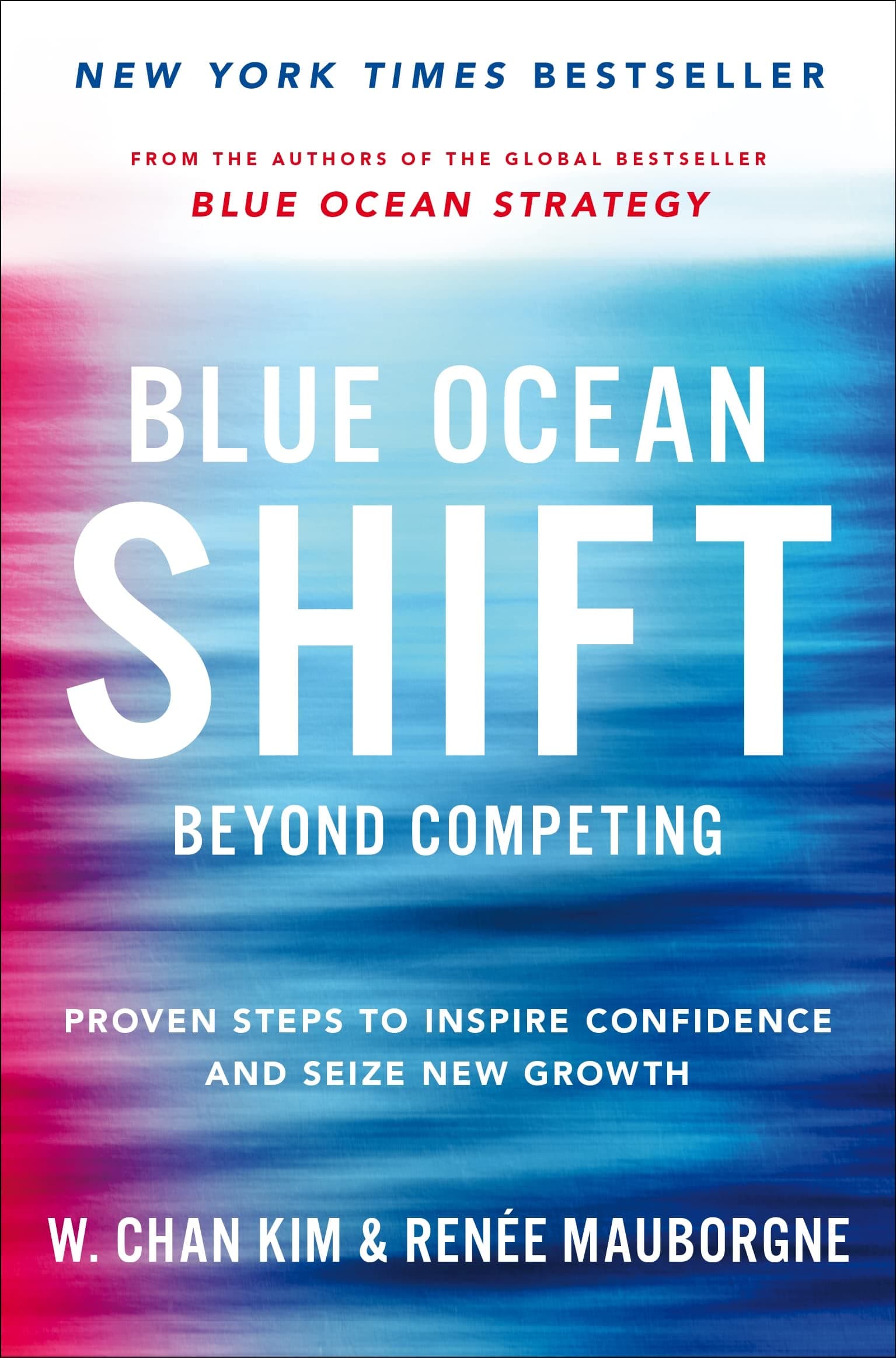 Pan Blue Ocean Shift: Beyond Competing - Proven Steps to Inspire Confidence and Seize New Growth