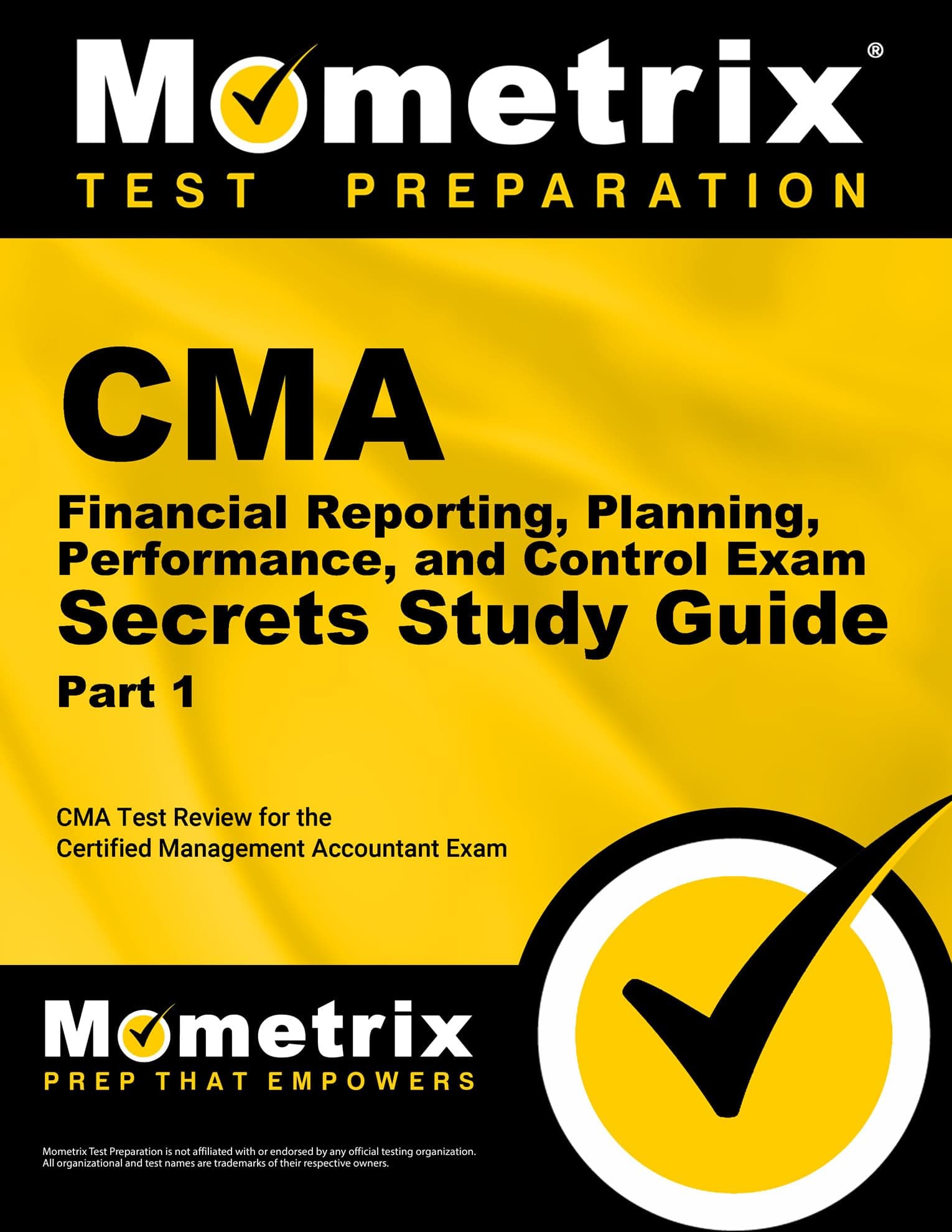 CMA Part 1 - Financial Reporting, Planning, Performance, and Control Exam Secrets Study Guide: CMA Test Review for the Certified Management Accountant Exam