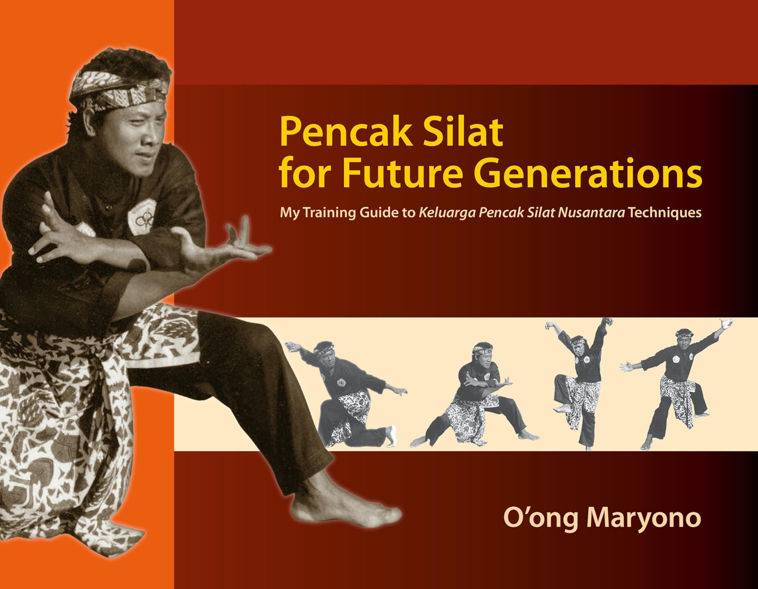 Pencak Silat for Future Generations: My Training Guide to Keluarga Pencak Silat Nusantara Techniques Paperback – January 2, 2017