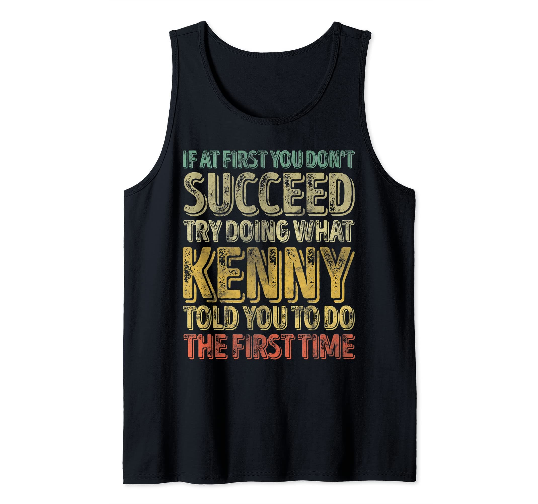 If At First You Don't Succeed Try Doing What Kenny Tank Top