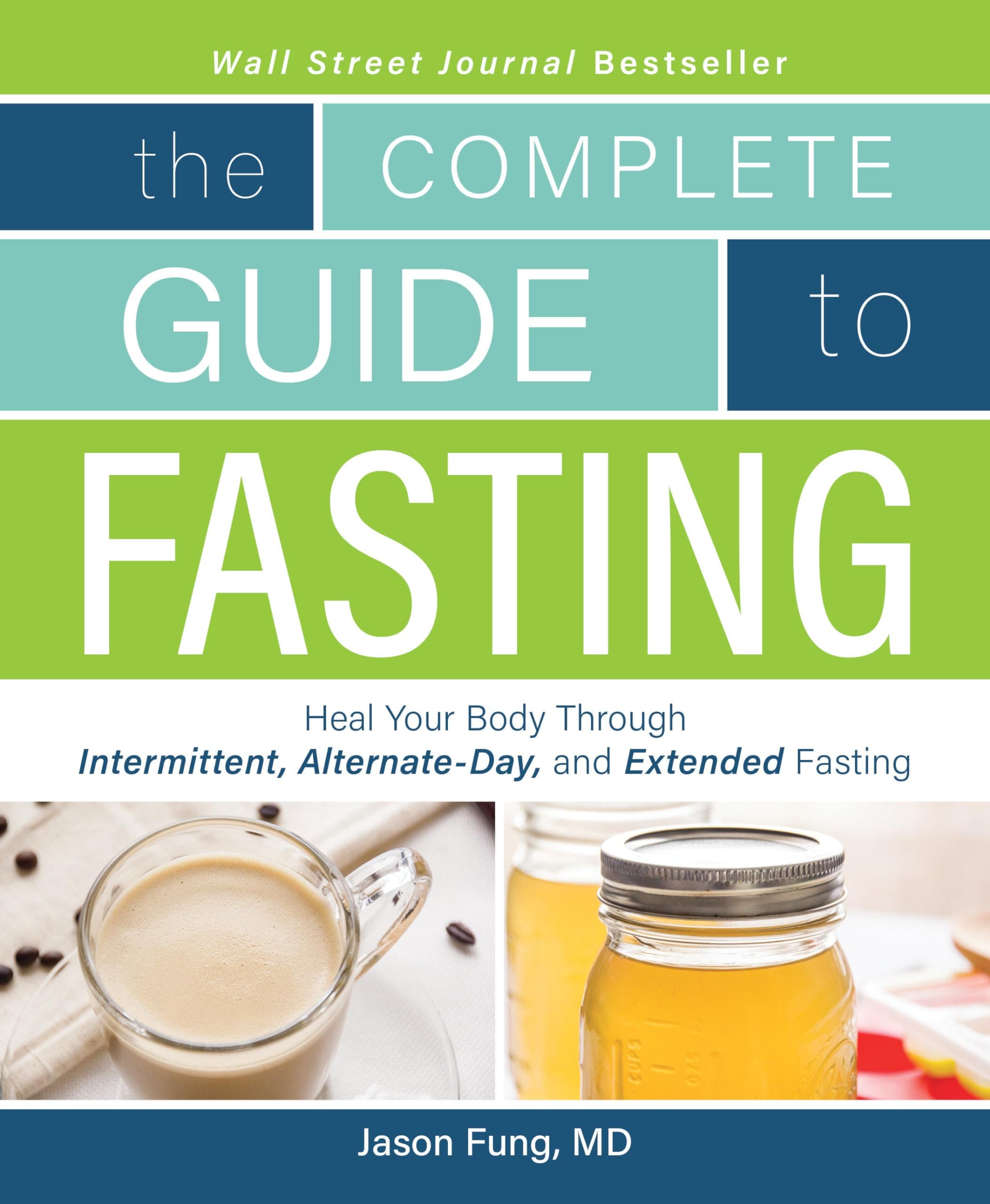 The Complete Guide To Fasting: Heal Your Body Through Intermittent, Alternate-Day, And Extended Fasting