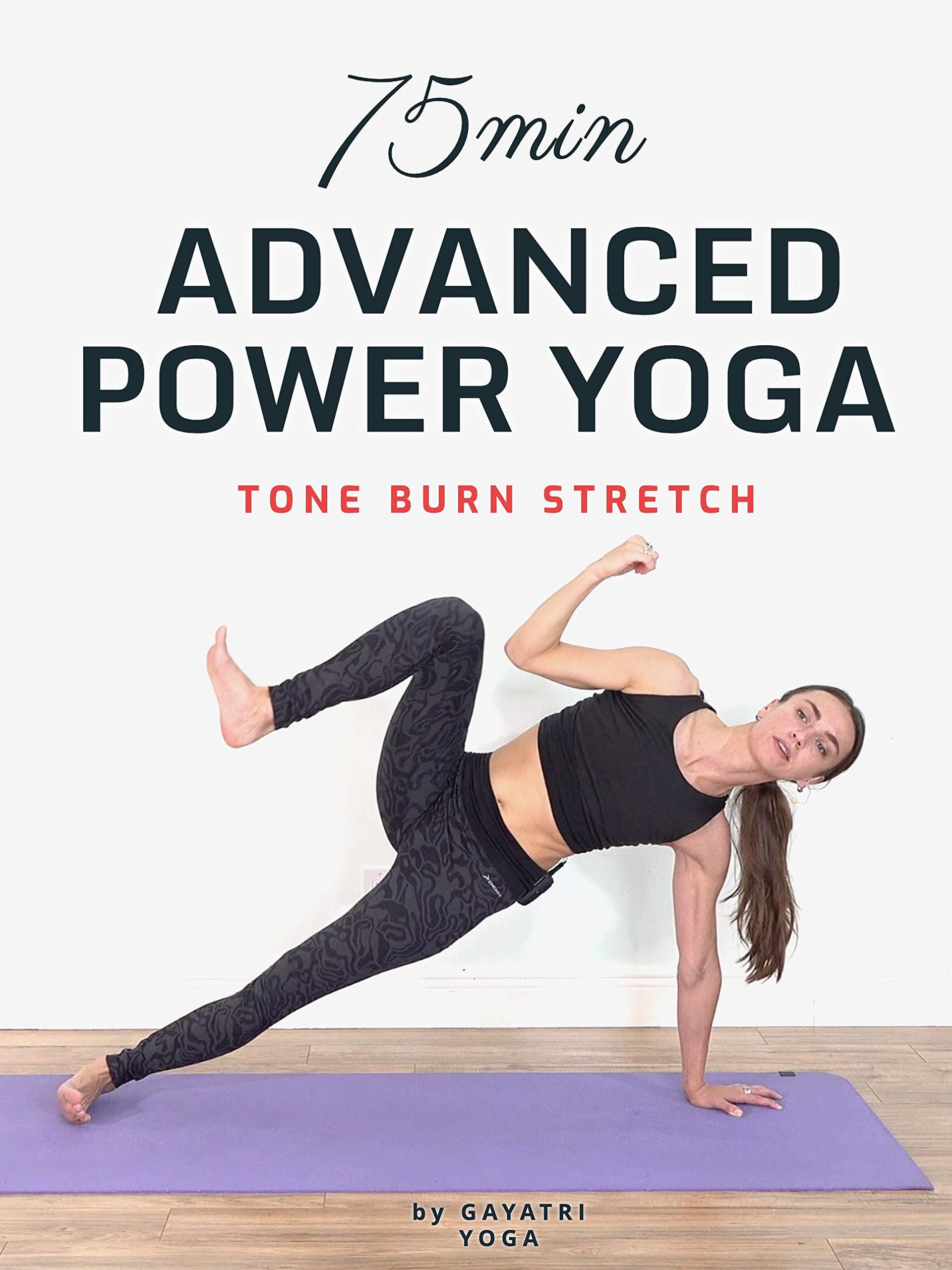 75 Min Advanced Power Yoga - Tone, Burn, Stretch