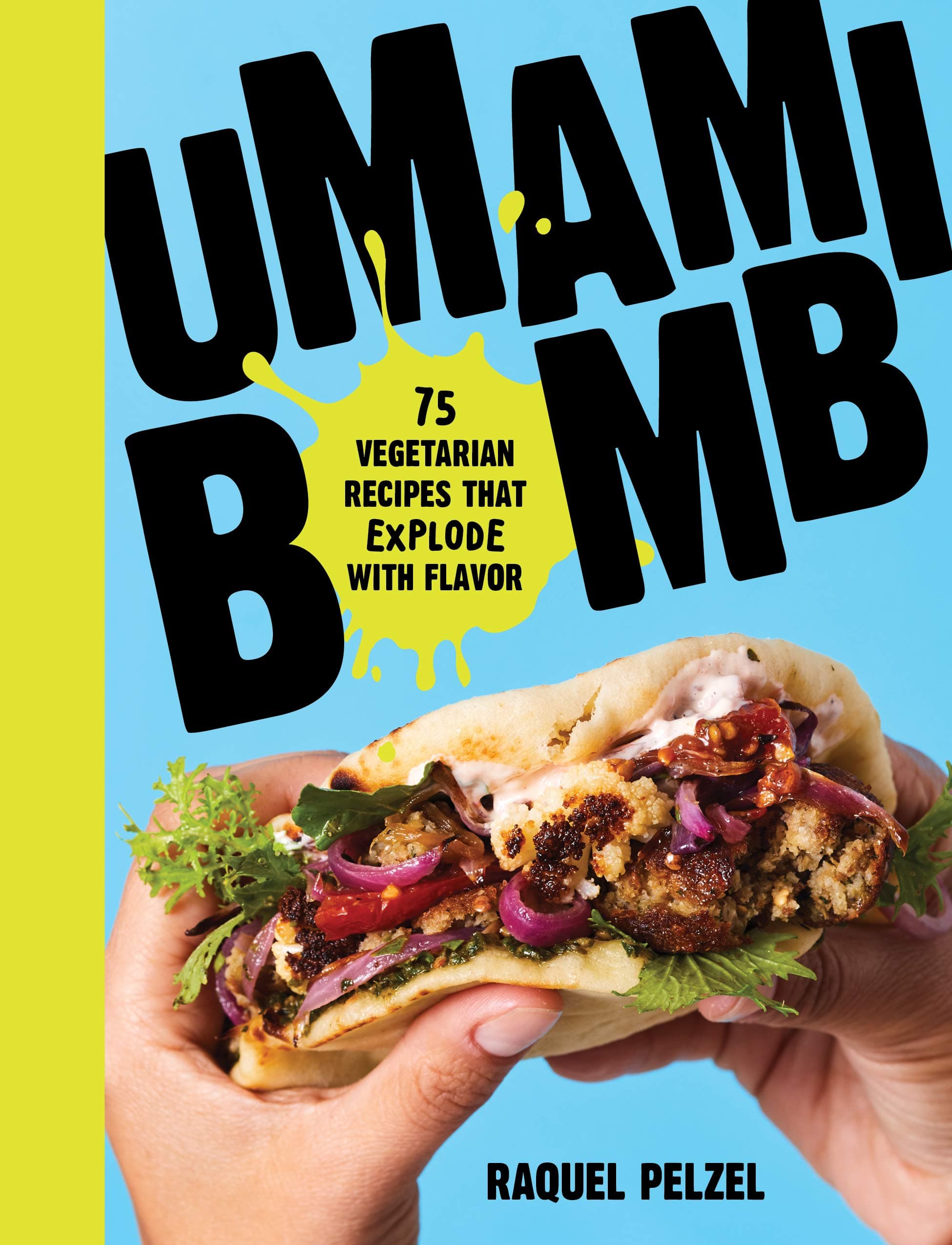 Umami Bomb: 75 Vegetarian Recipes That Explode with Flavor