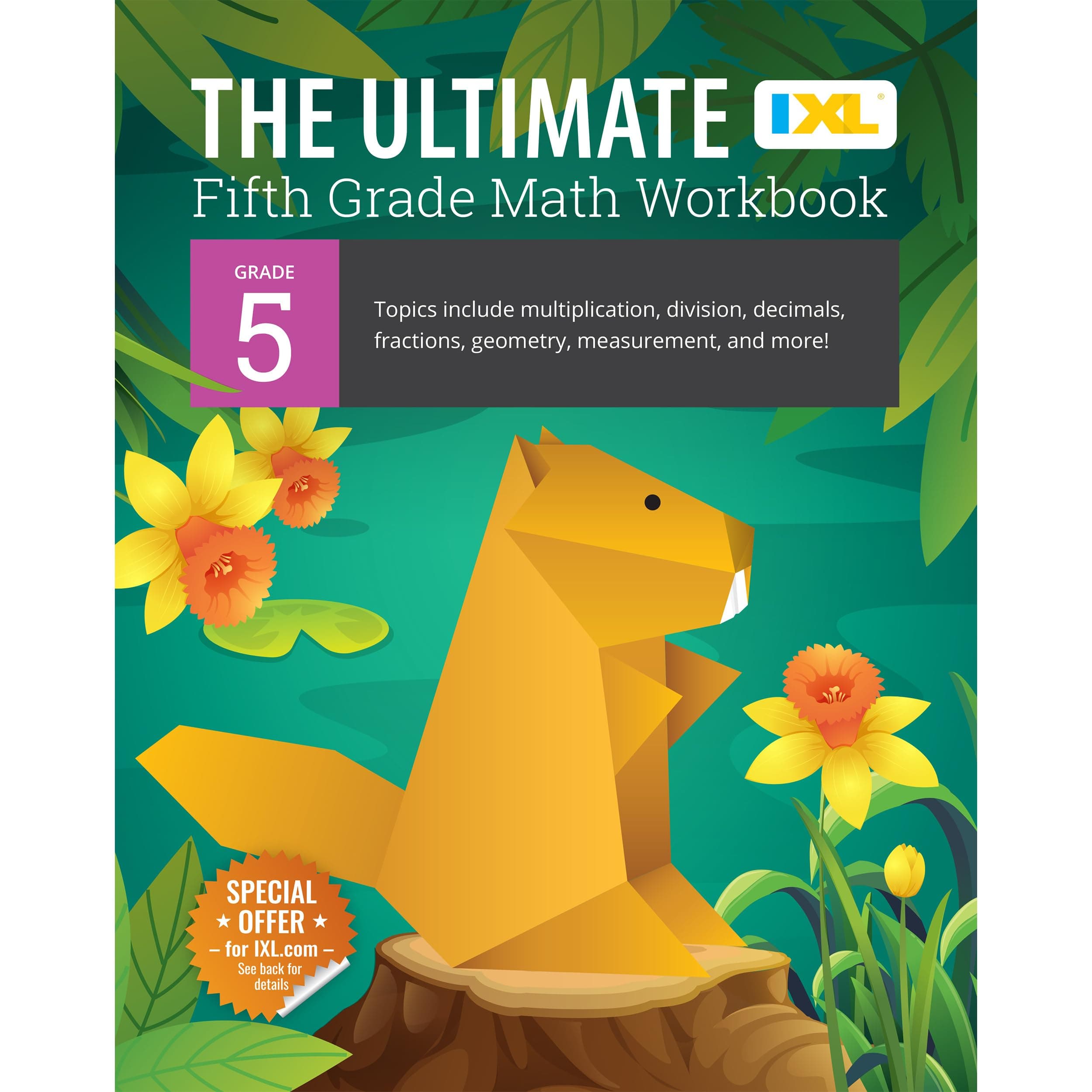 The Ultimate Grade 5 Math Workbook: Decimals, Fractions, Multiplication, Long Division, Geometry, Measurement, Algebra Prep, Graphing, and Metric Units for Classroom or Homeschool Curriculum