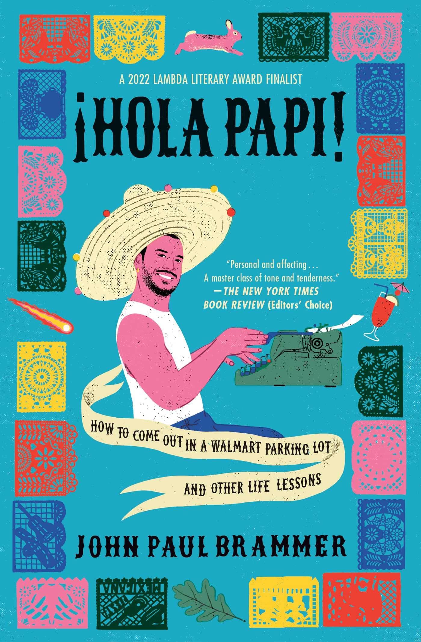 Hola Papi: How to Come Out in a Walmart Parking Lot and Other Life Lessons (A Must-Read Memoir)