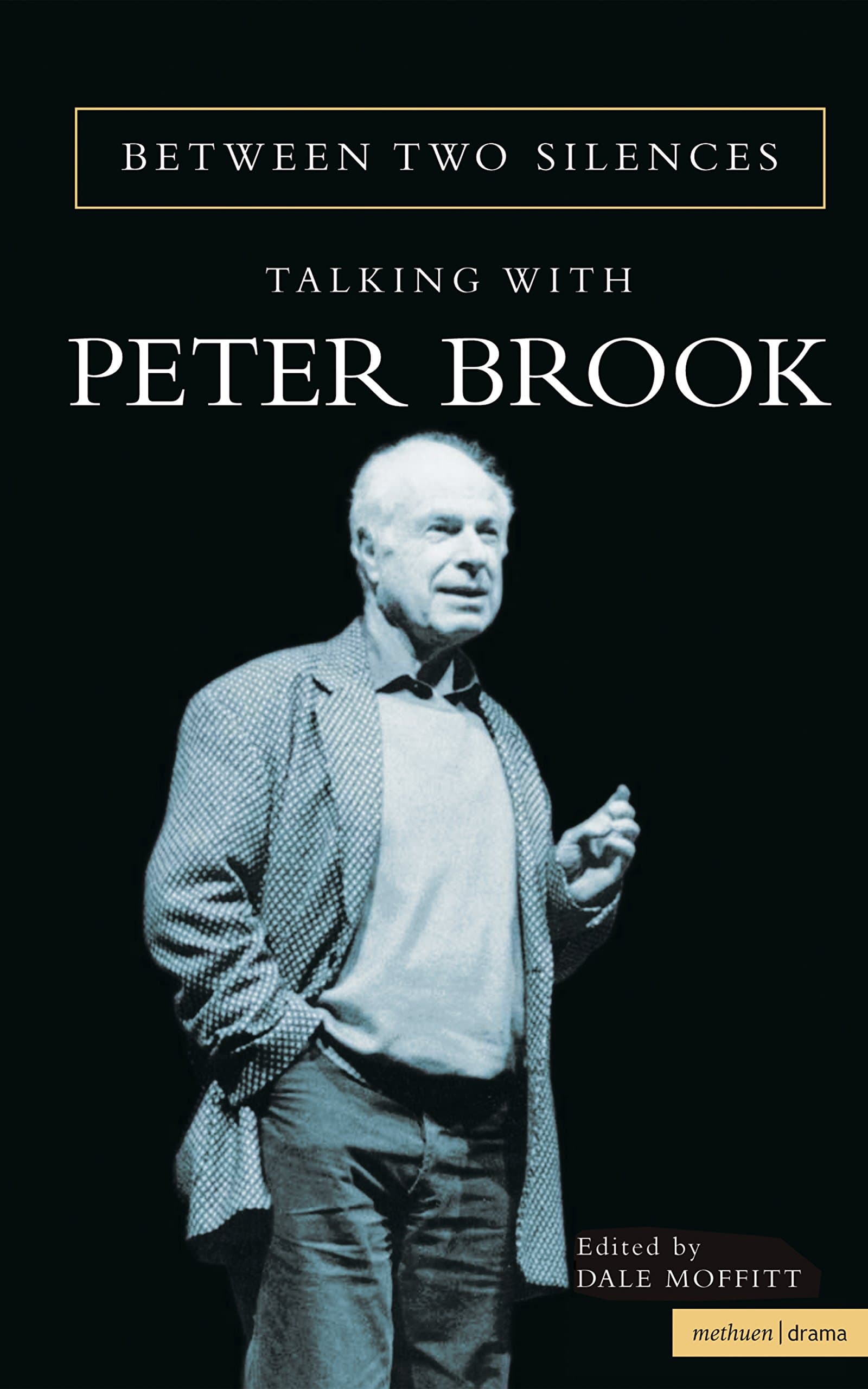 Between Two Silences: Talking with Peter Brook (Biography and Autobiography)