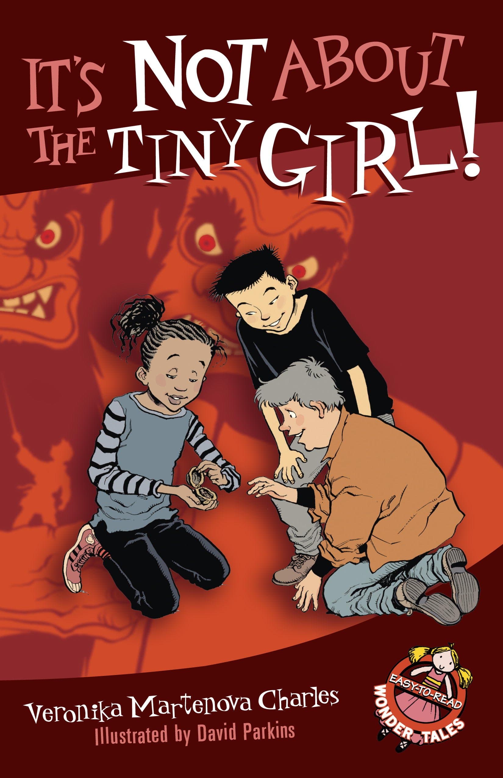 It's Not About the Tiny Girl!: 7 (Easy-to-Read Wonder Tales)