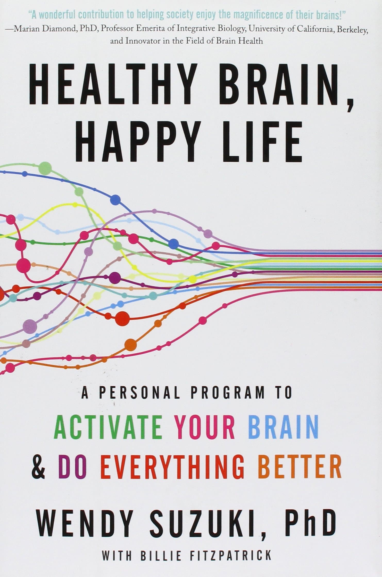 Healthy Brain, Happy Life: A Personal Program to Activate Your Brain and Do Everything Better Hardcover – May 19, 2015