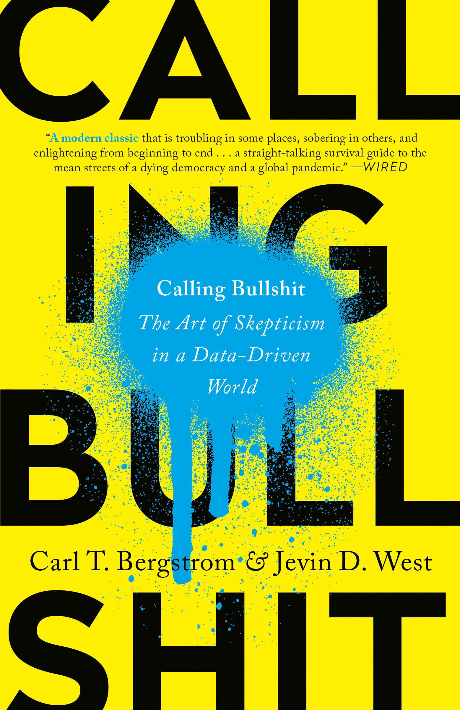 Calling Bullshit: The Art of Skepticism in a Data-Driven World Paperback – April 20, 2021