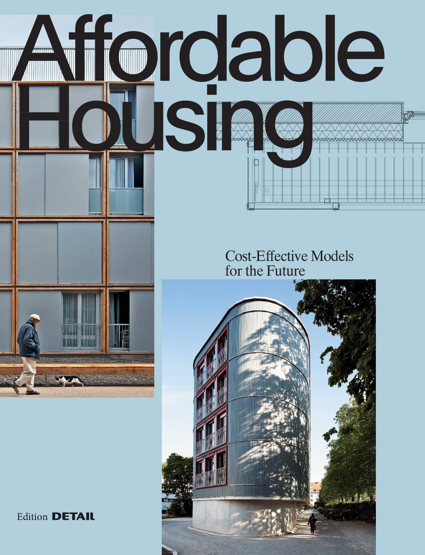 Affordable Housing: Cost-efficient Models for the Future (DETAIL Special)