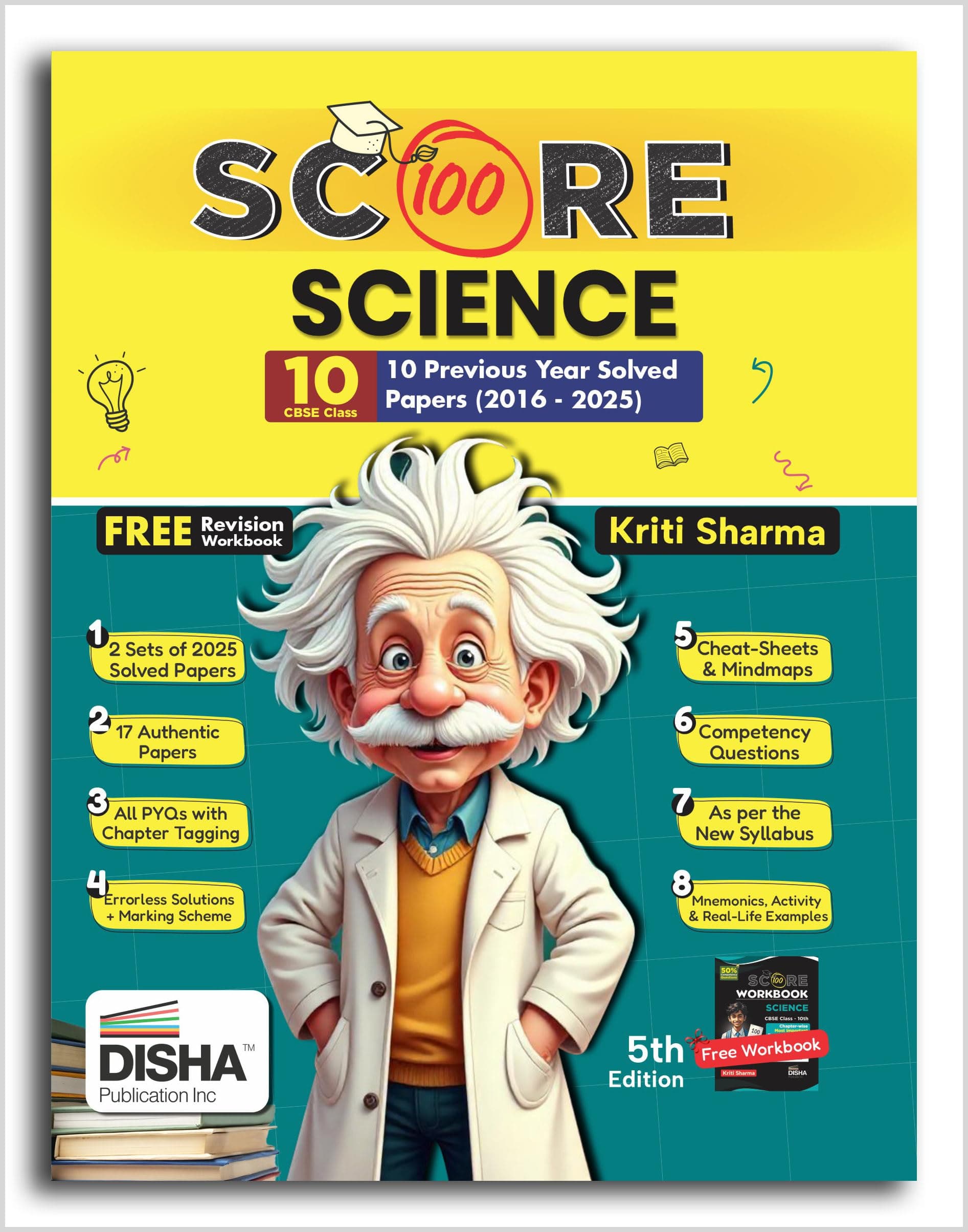 Score 100 Science CBSE Class 10 - 10 Previous Year Solved Papers (2016 - 2025) with Revision Workbook 5th Edition | PYQs, Mindmaps, Cheat Sheets, CBQs for 2026 Exam