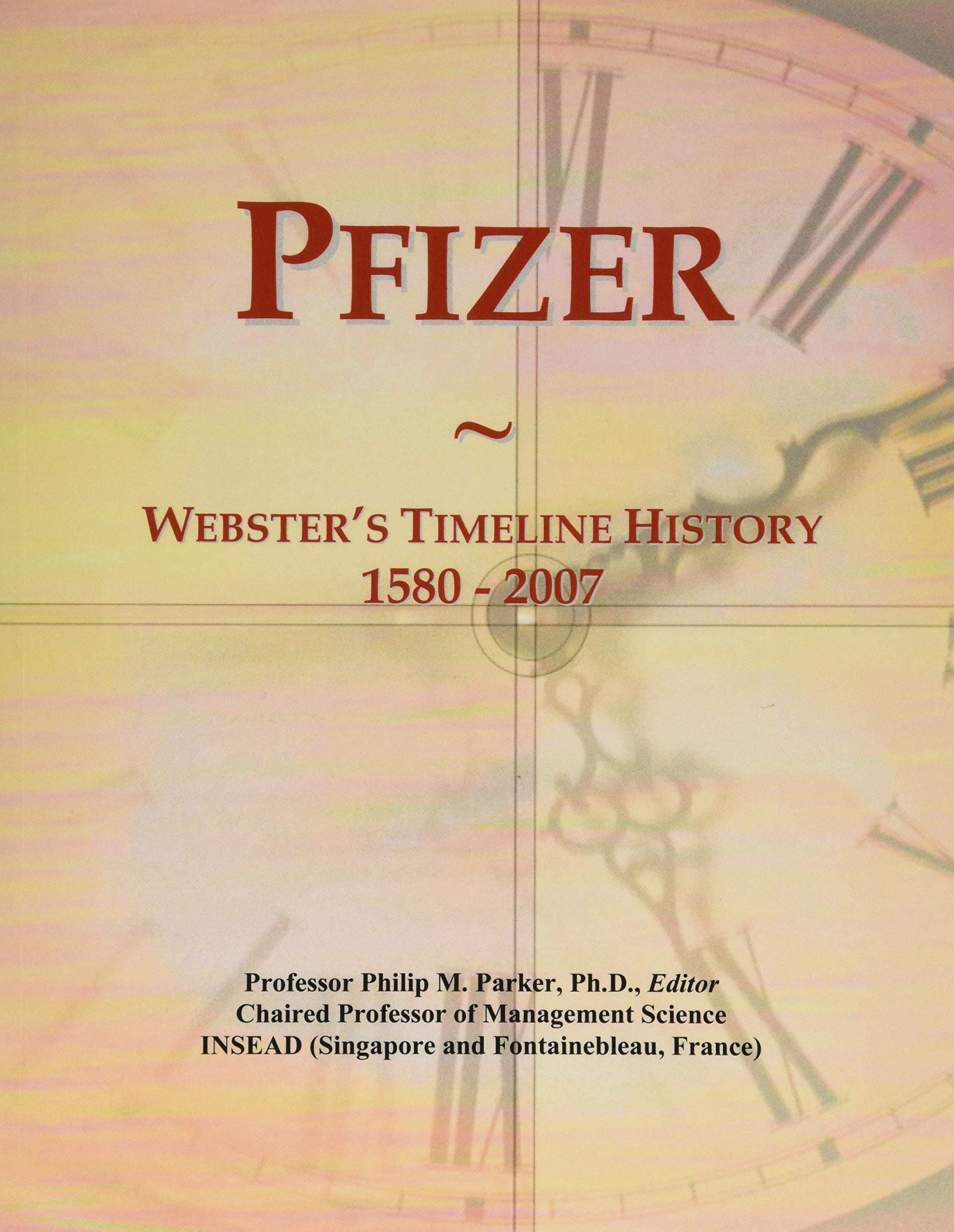 Pfizer: Webster's Timeline History, 1580 - 2007