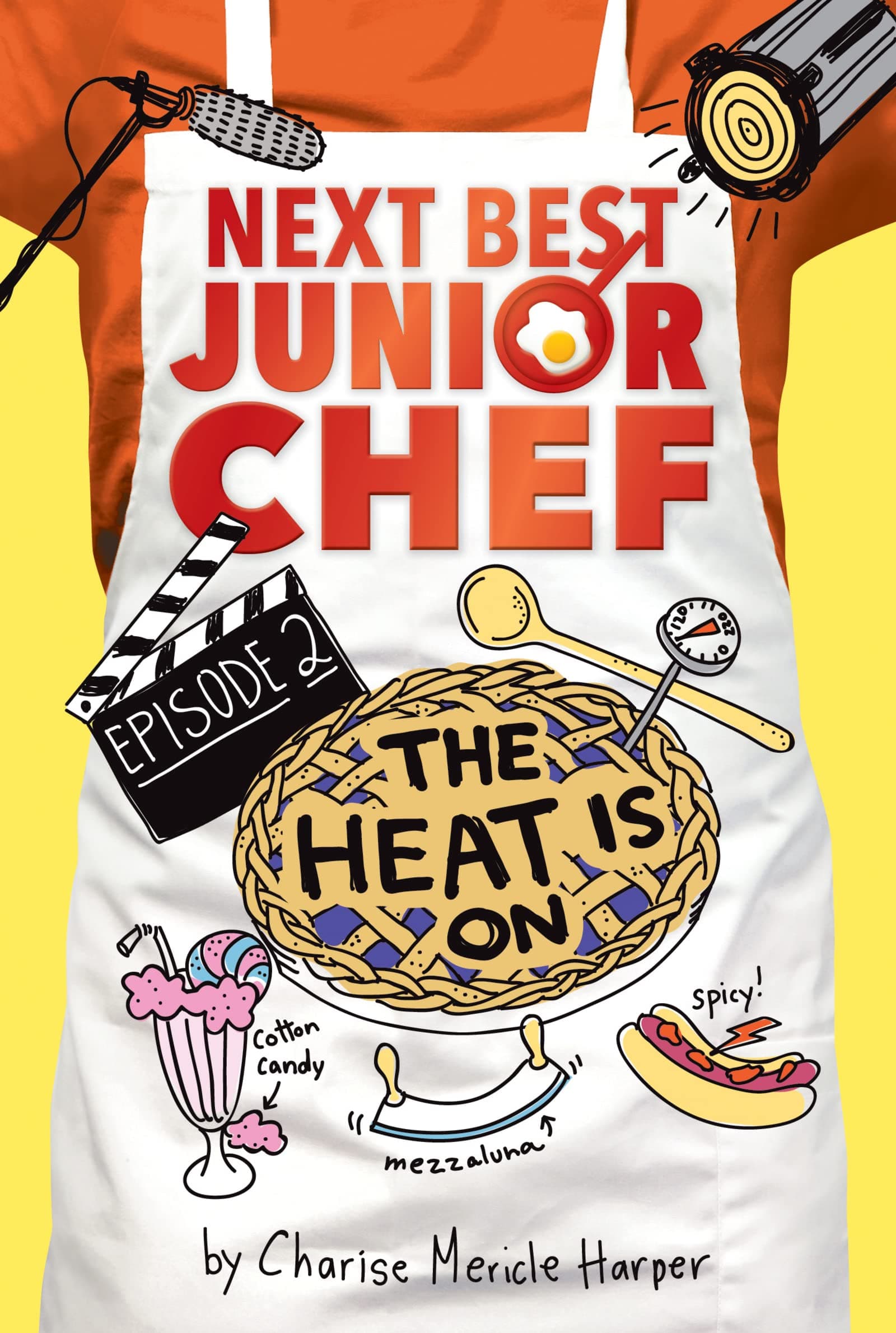 The Heat Is On: A Junior Chef Competition Series with Culinary Challenges for Kids (Ages 8-12) (Next Best Junior Chef, 2)