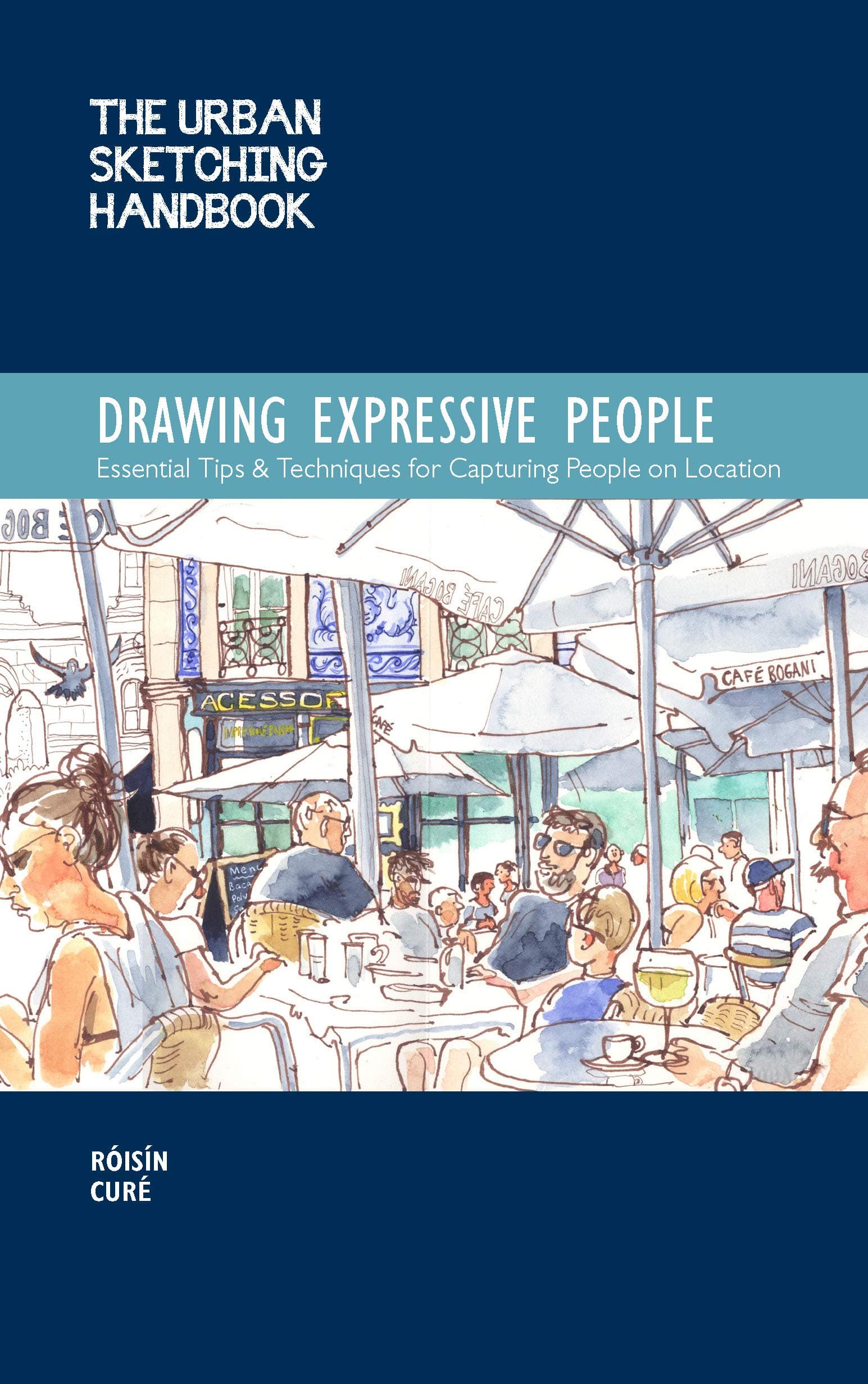 The Urban Sketching Handbook Drawing Expressive People: Essential Tips & Techniques for Capturing People on Location (12) (Urban Sketching Handbooks)