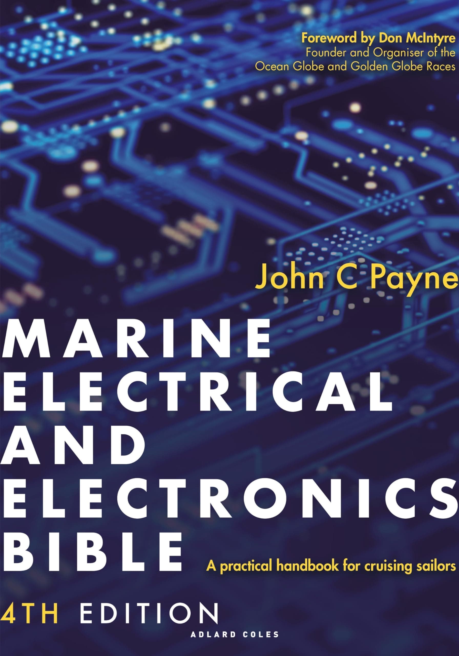 Marine Electrical and Electronics Bible 4th edition: A practical handbook for cruising sailors