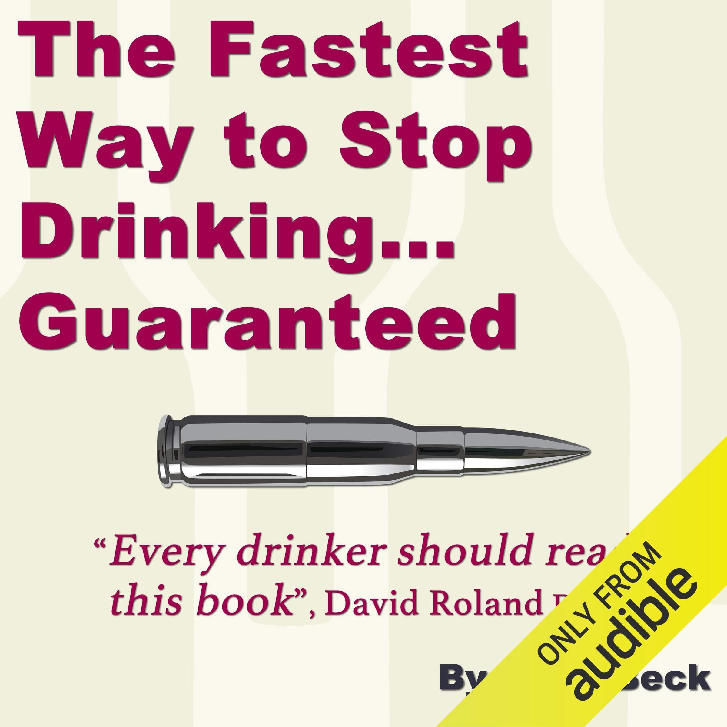 The Fastest Way to Stop Drinking... Guaranteed